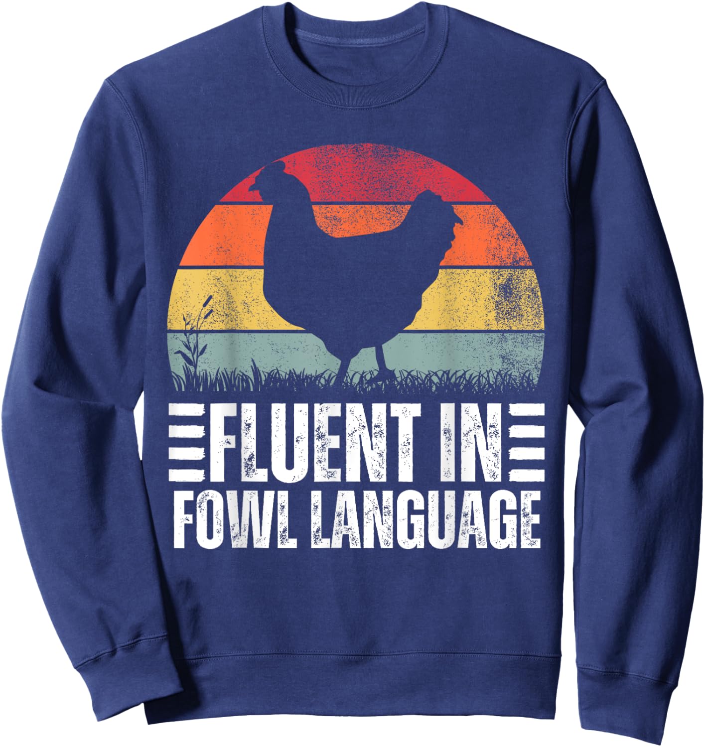 Funny Chicken Retro Vintage Fluent In Fowl Language Sweatshirt - Sweatshirt | Navy