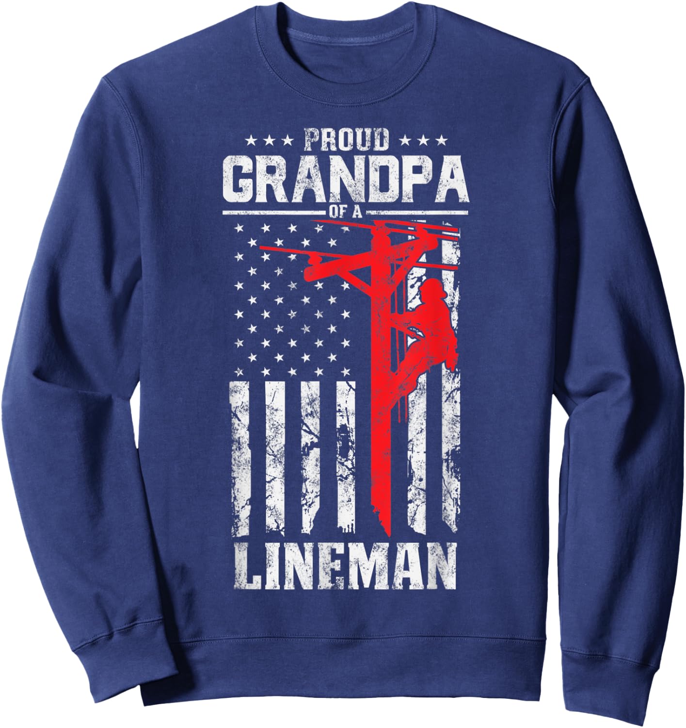 Proud Grandpa of a Lineman Support Red Line American Flag Sweatshirt - Sweatshirt | Navy