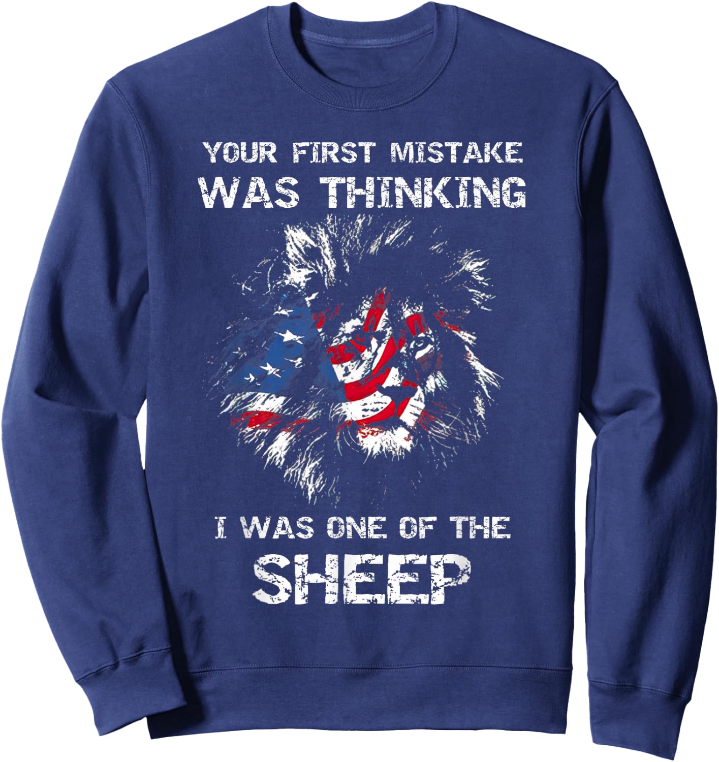 Your first mistake was thinking i was one of the sheep fun Sweatshirt - Sweatshirt | Navy
