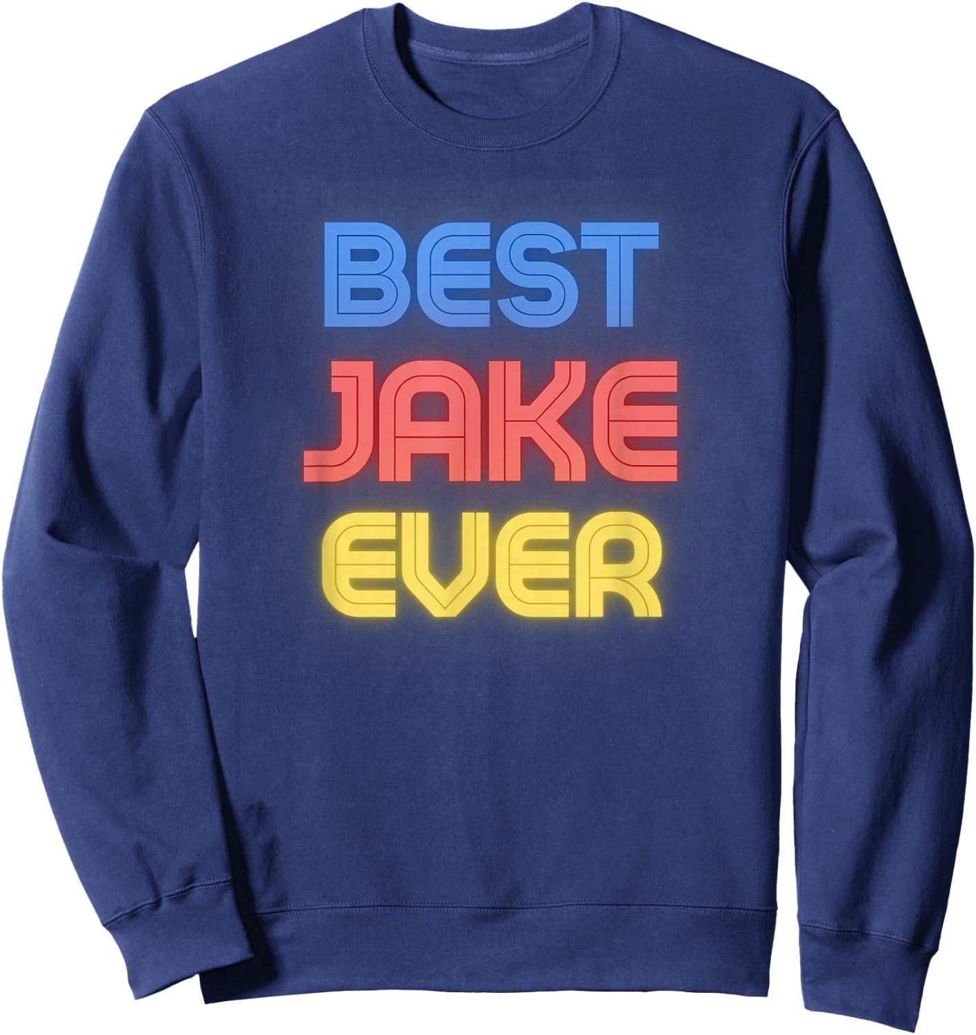 Best Jake Ever - Funny Jake Name Jake Sweatshirt - Sweatshirt | Navy