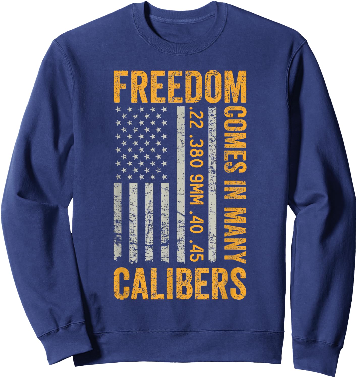 Freedom Comes In Many Calibers - Funny Pro Gun USA Flag Sweatshirt - Sweatshirt | Navy