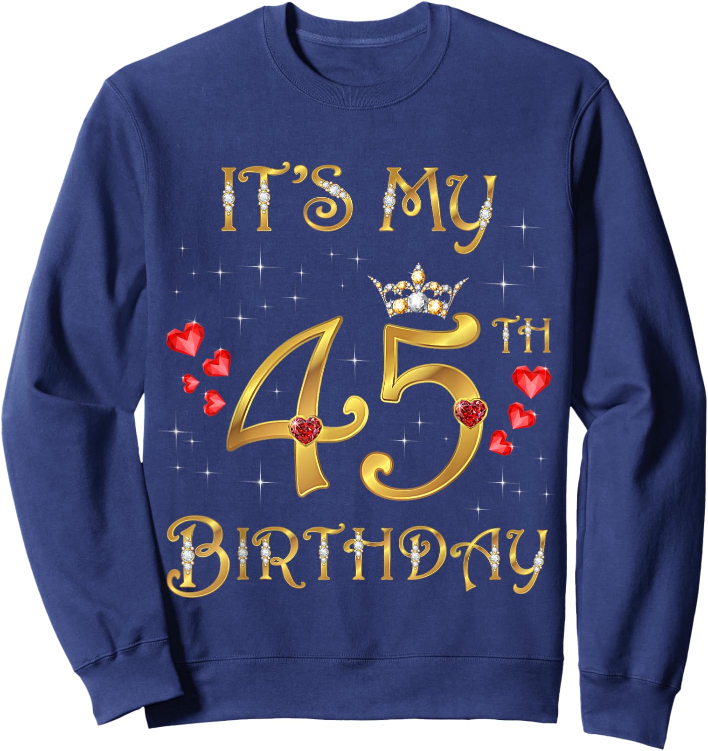 It's My 45th Birthday, 45 Years Old, 45th Birthday Queen Sweatshirt - Sweatshirt | Navy