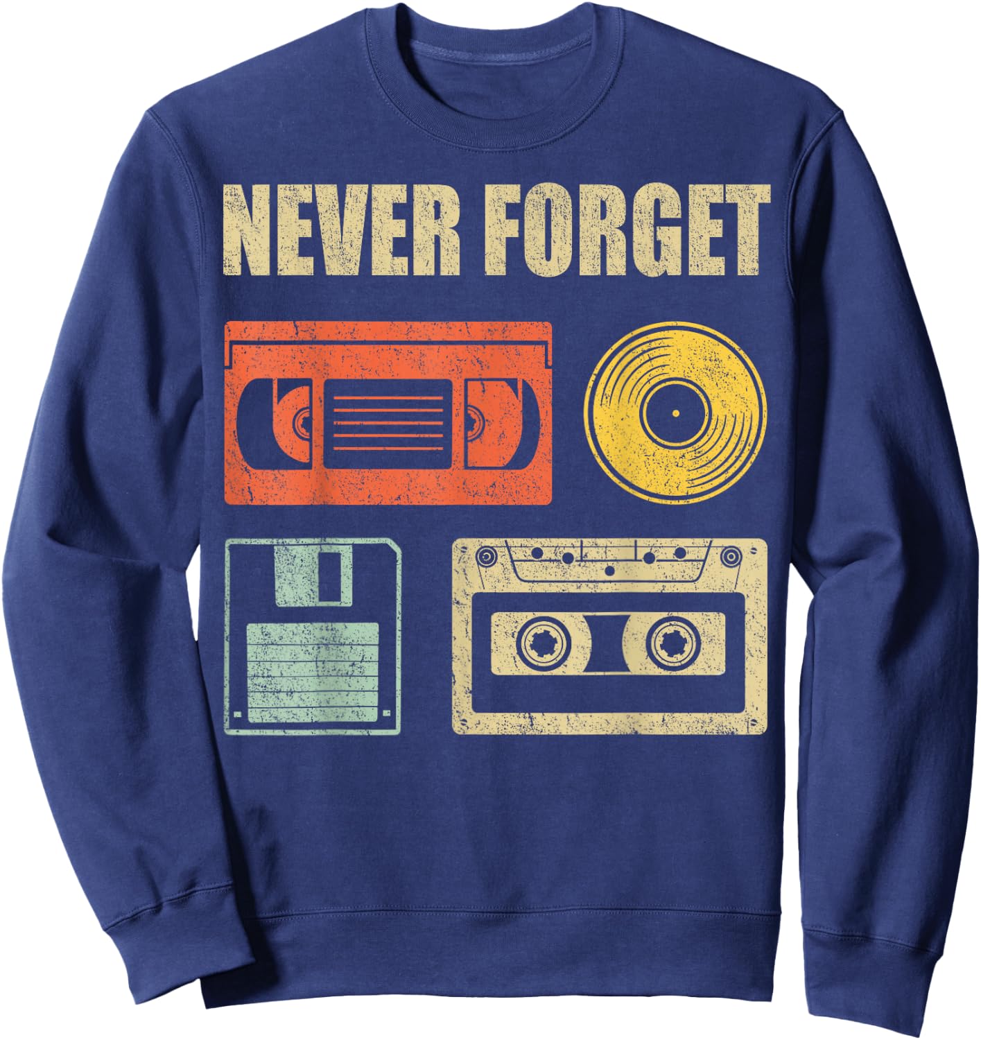 Never Forget Audio Cassette 70s 80s 90s Funny Gift Shirt Sweatshirt - Sweatshirt | Navy
