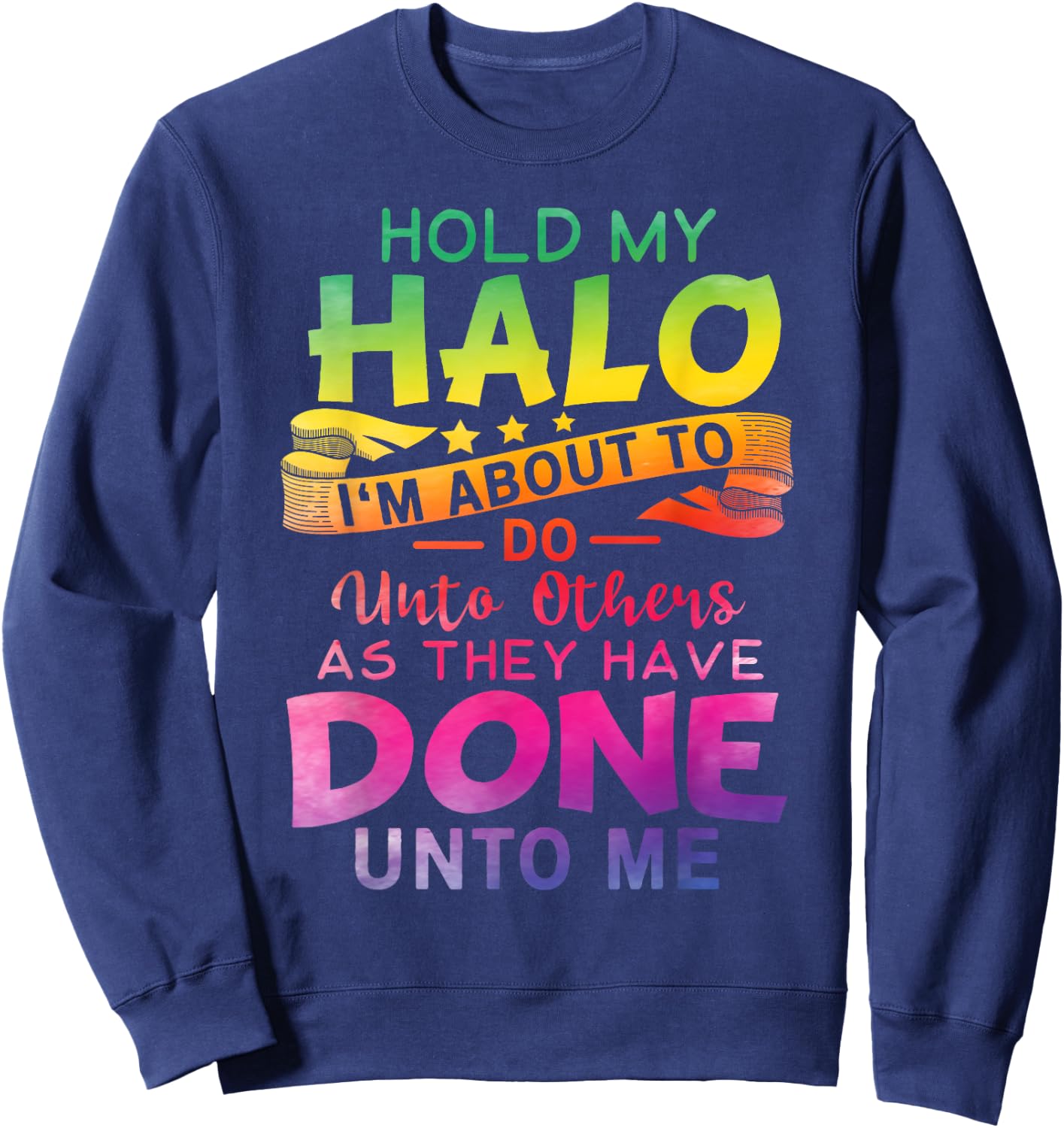 Hold My Halo I'm about To Do Unto Others As They Have Done Sweatshirt - Sweatshirt | Navy