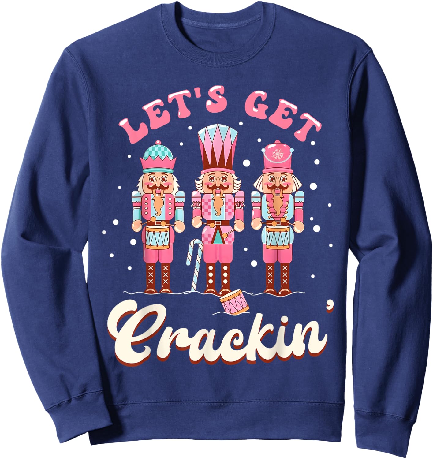 Lets Get Crackin Three Nutcrackers Christmas Men Women Kids Sweatshirt - Sweatshirt | Navy