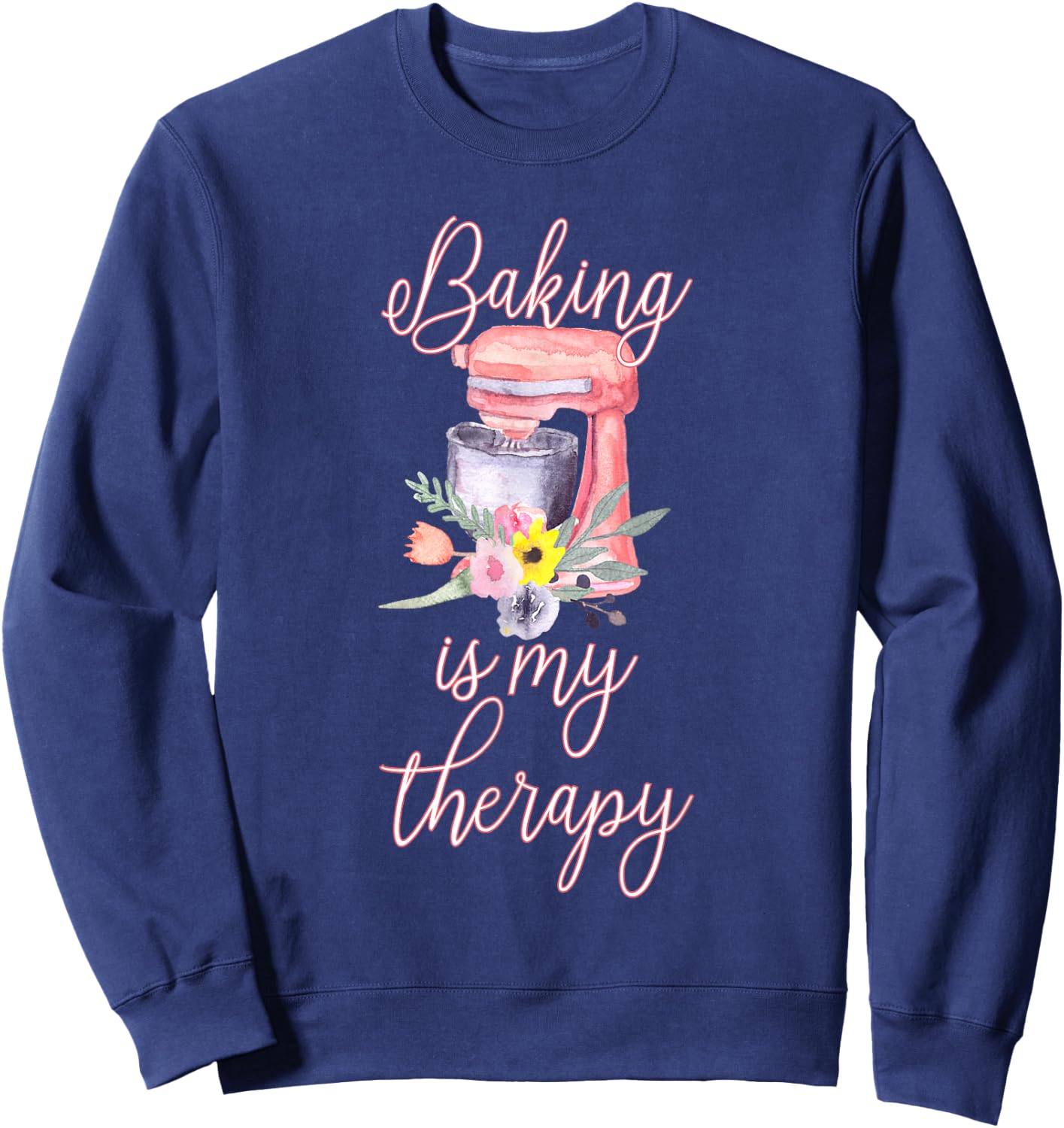 Pretty Floral Baking Is My Therapy Gift Sweatshirt - Sweatshirt | Navy