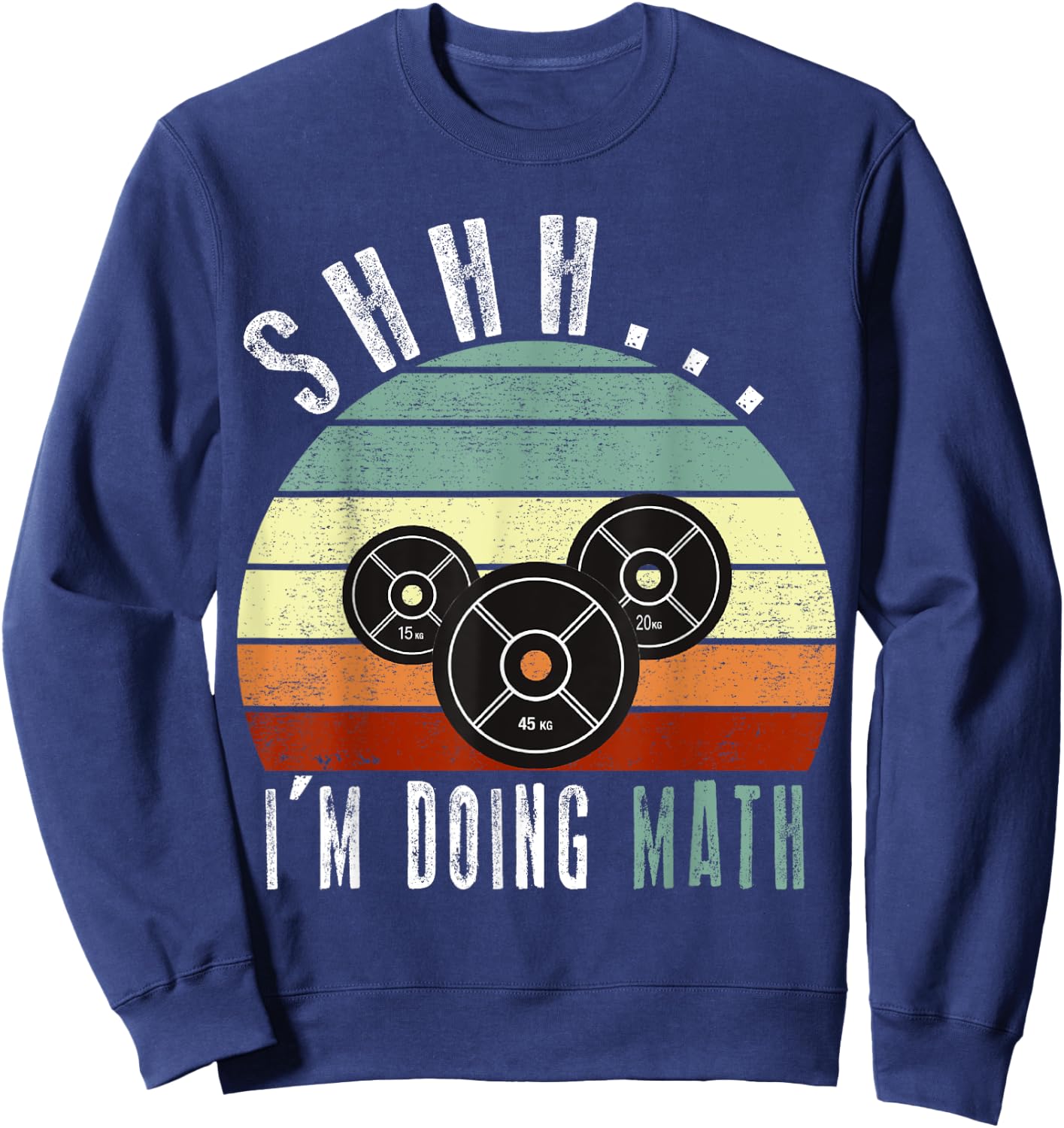 Shhh i'm doing math Weight Lifting Gym Workout retro vintage Sweatshirt - Sweatshirt | Navy