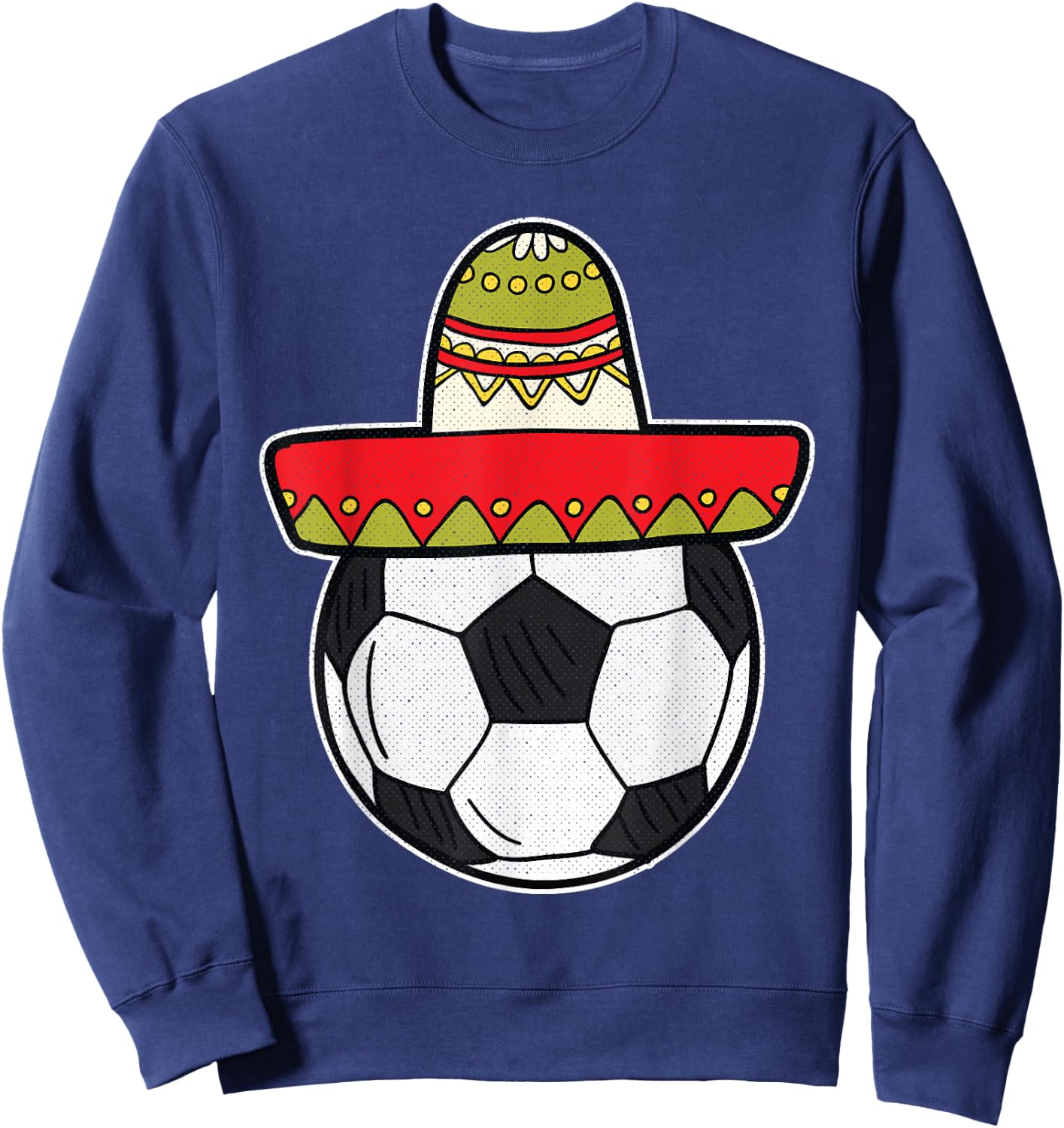 Soccer Cinco De Mayo Cool Sombrero Party Mexican Fiesta Sweatshirt - Sweatshirt | Navy