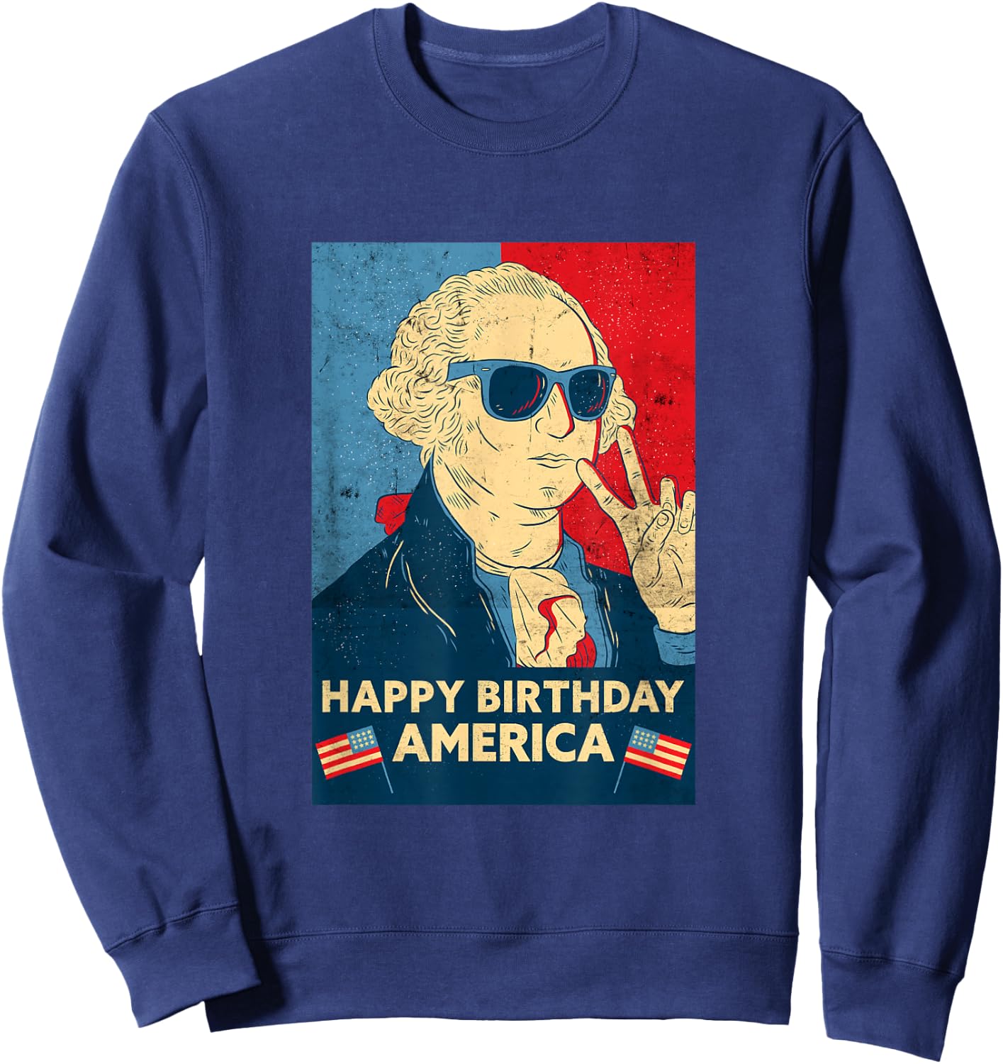 Happy Birthday America - George Washington 4th of July Sweatshirt - Sweatshirt | Navy