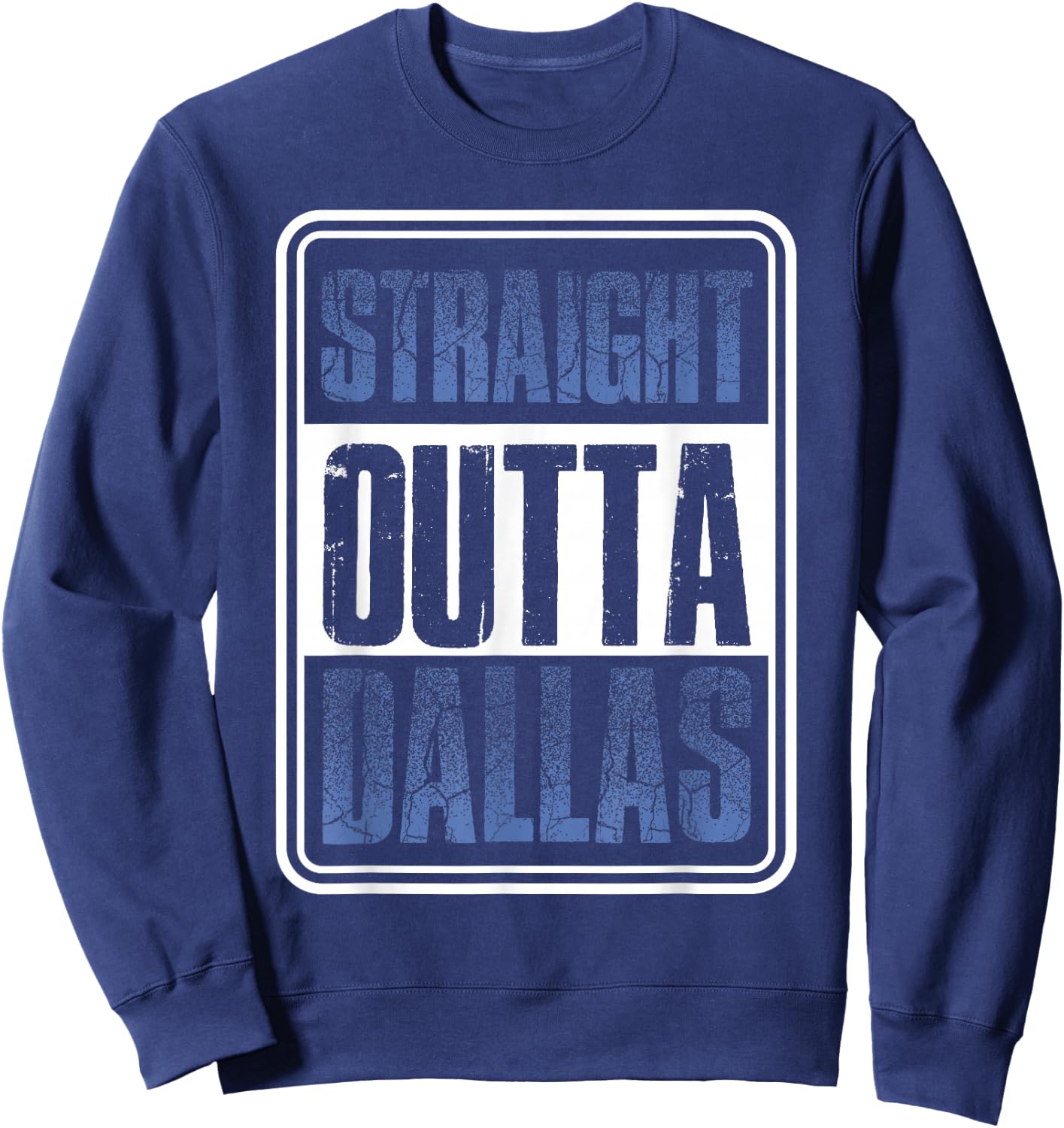 Straight Outta Dallas Texas Gift Sweatshirt - Sweatshirt | Navy