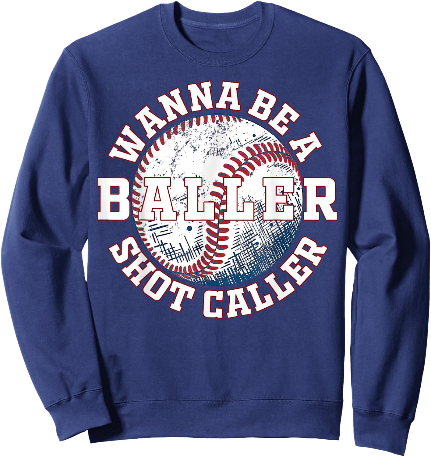 Funny Baseball Wanna Be A Baller Shot Caller Sweatshirt - Sweatshirt | Navy