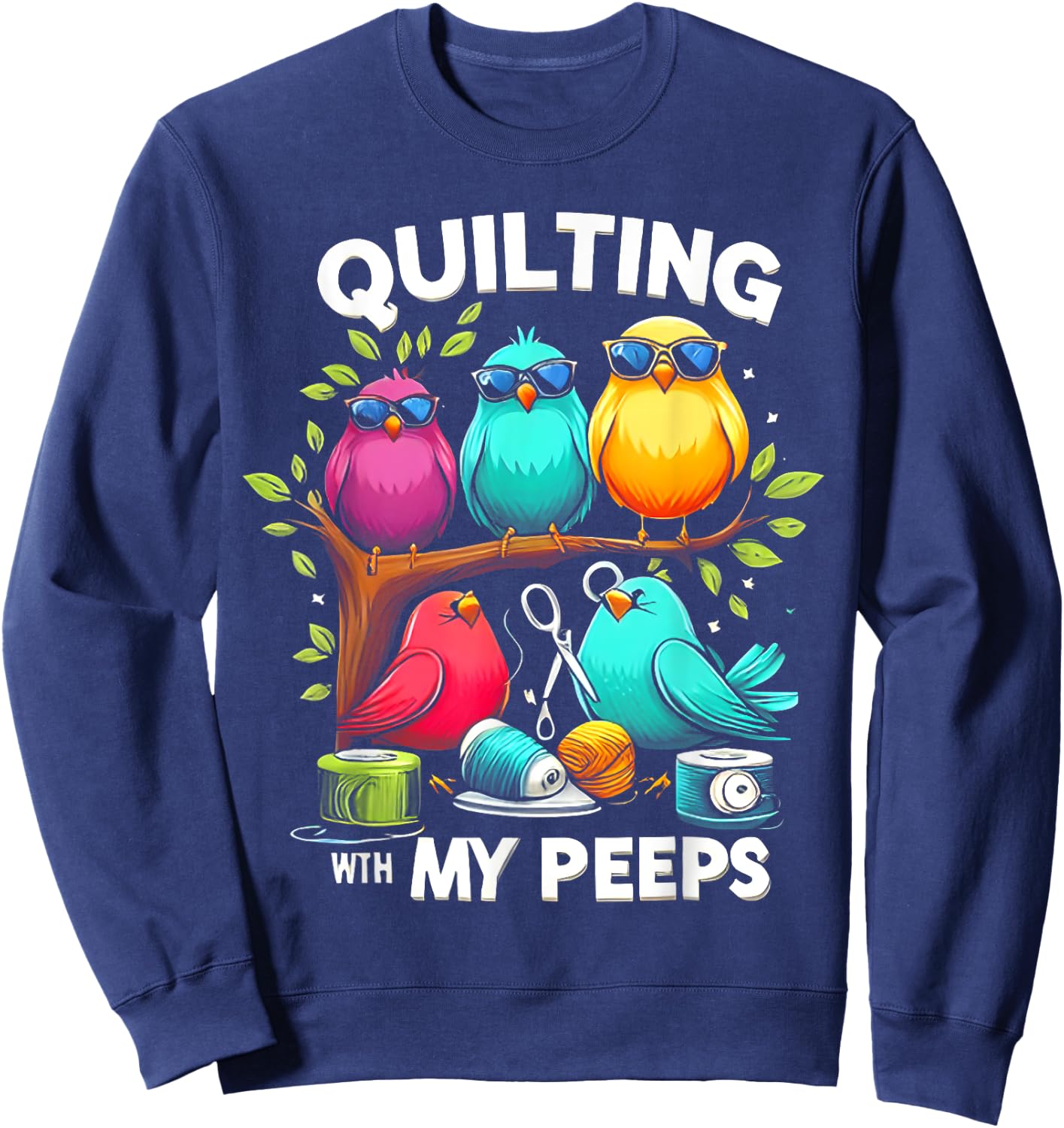 Quilting With My Peeps Bird Sweatshirt - Sweatshirt | Navy