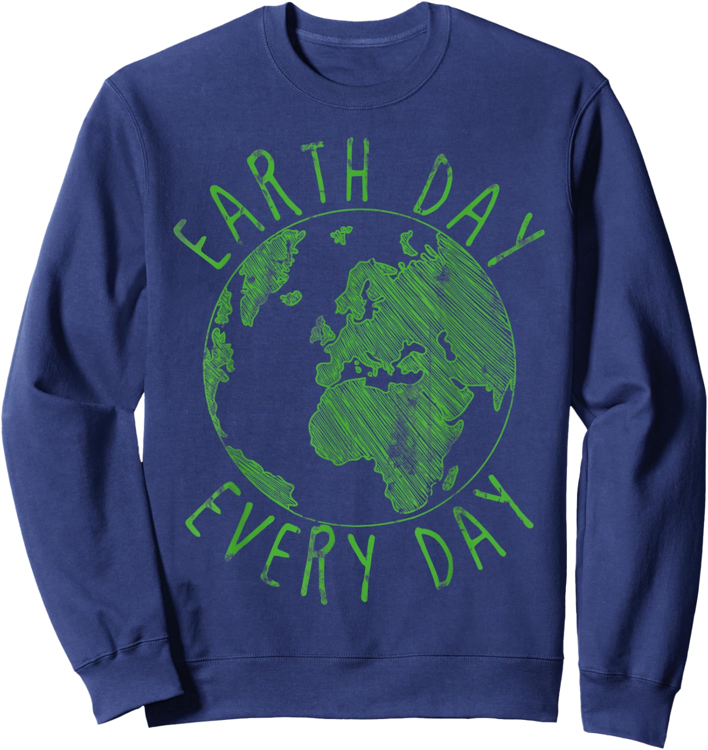 Earth Day Everyday Earth Day Sweatshirt - Sweatshirt | Navy