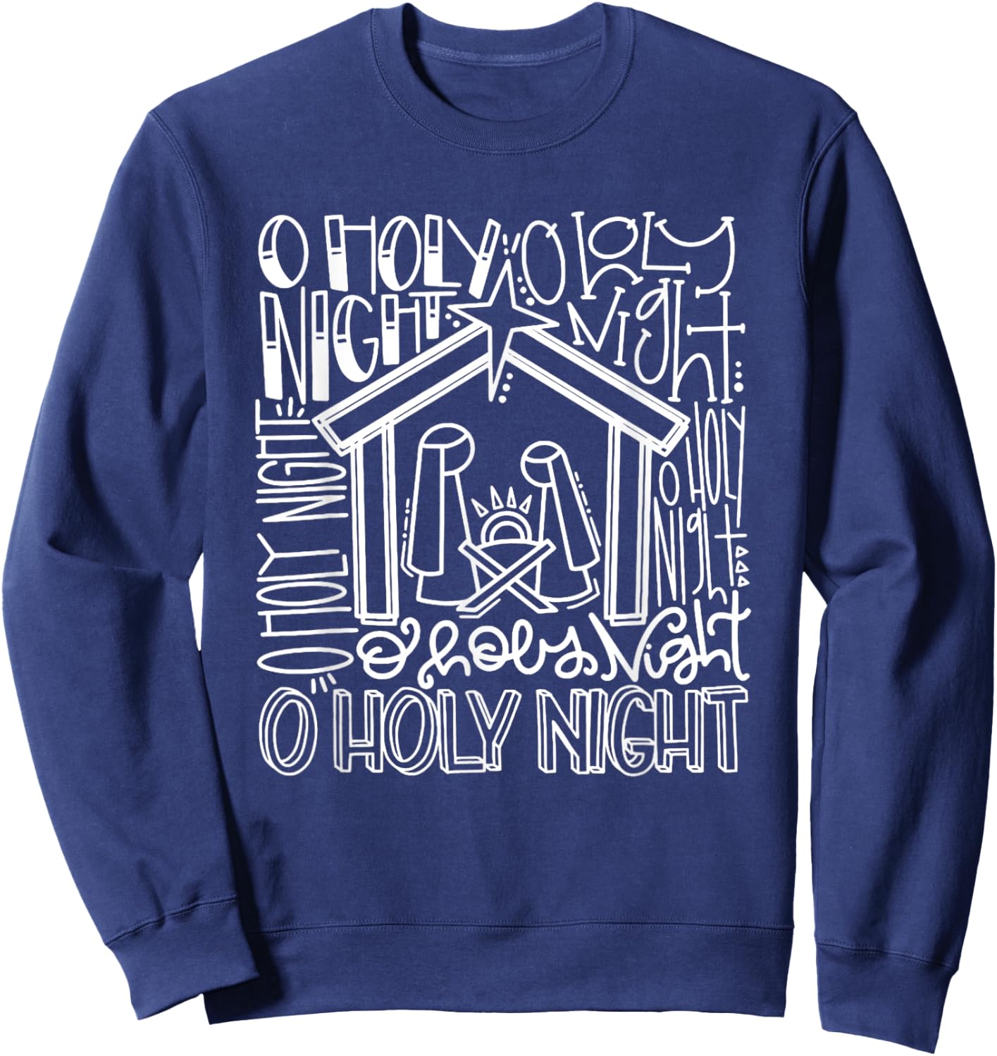 O' Holy Night Shirt | Nativity Shirt | Christmas Shirt Sweatshirt - Sweatshirt | Navy