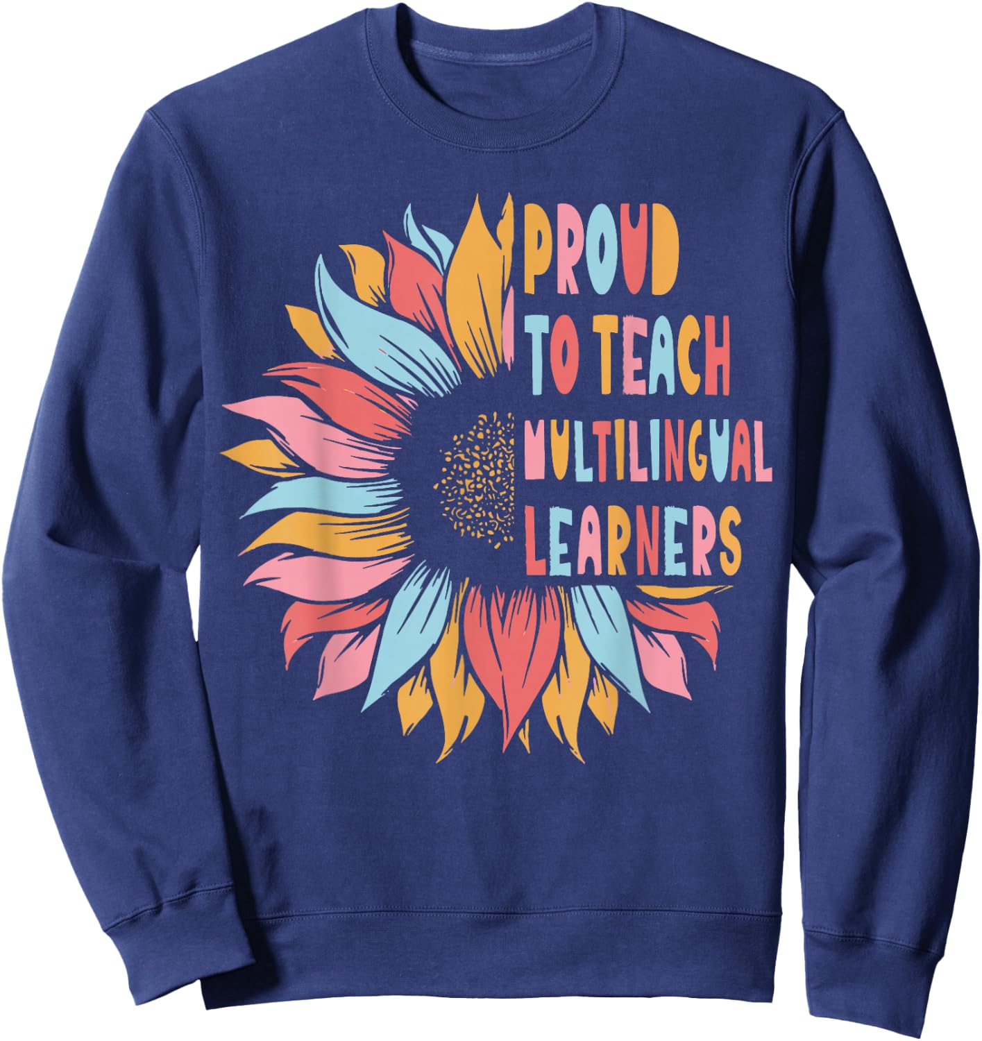Proud To Teach Multilingual Learners Sweatshirt - Sweatshirt | Navy