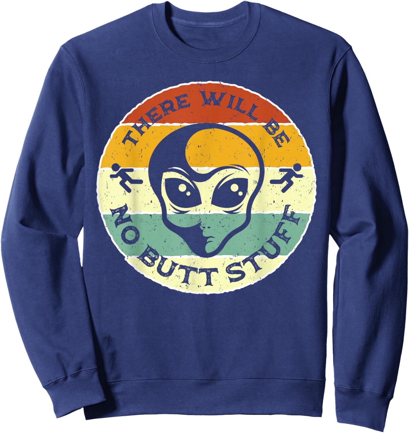There Will Be No Butt Stuff Joke Alien Abduction Running Man Sweatshirt - Sweatshirt | Navy