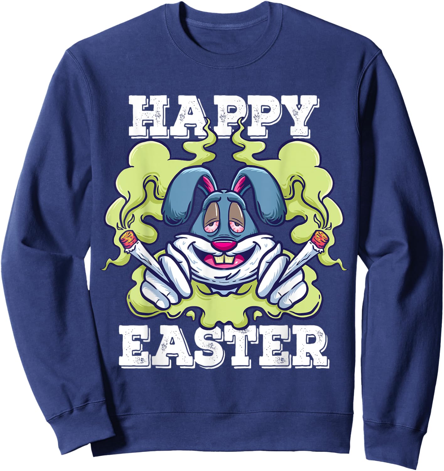 Happy Easter Stoned Rabbit Marijuana Stoner Pothead Cannabis Sweatshirt - Sweatshirt | Navy