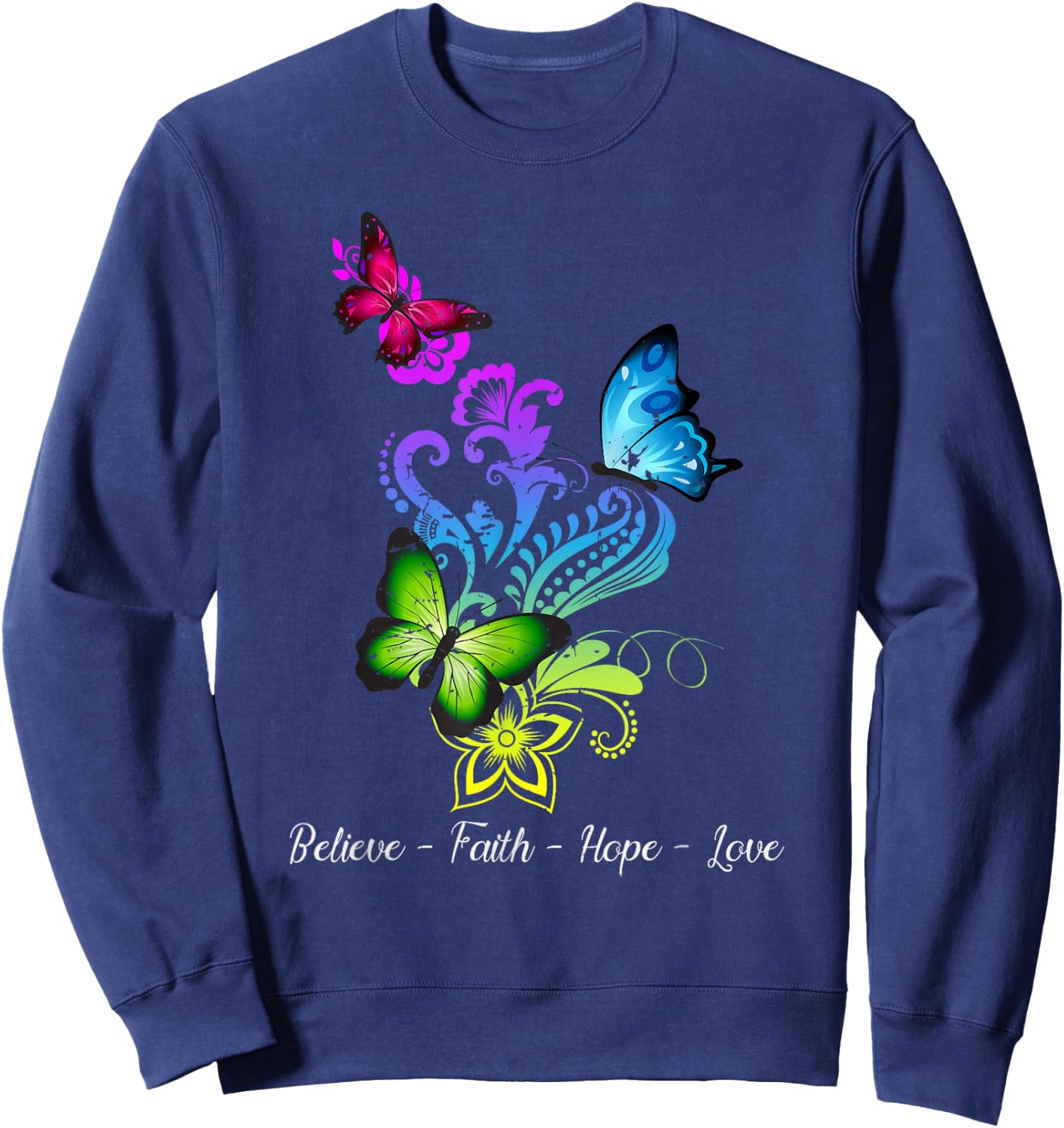 Believe Faith Hope Love Butterfly Gift Sweatshirt - Sweatshirt | Navy
