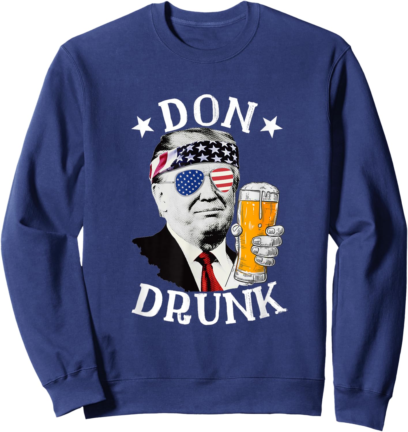 Don Drunk President Donald Trump Drinking Beer 4th Of July Men Sweatshirt - Sweatshirt | Navy