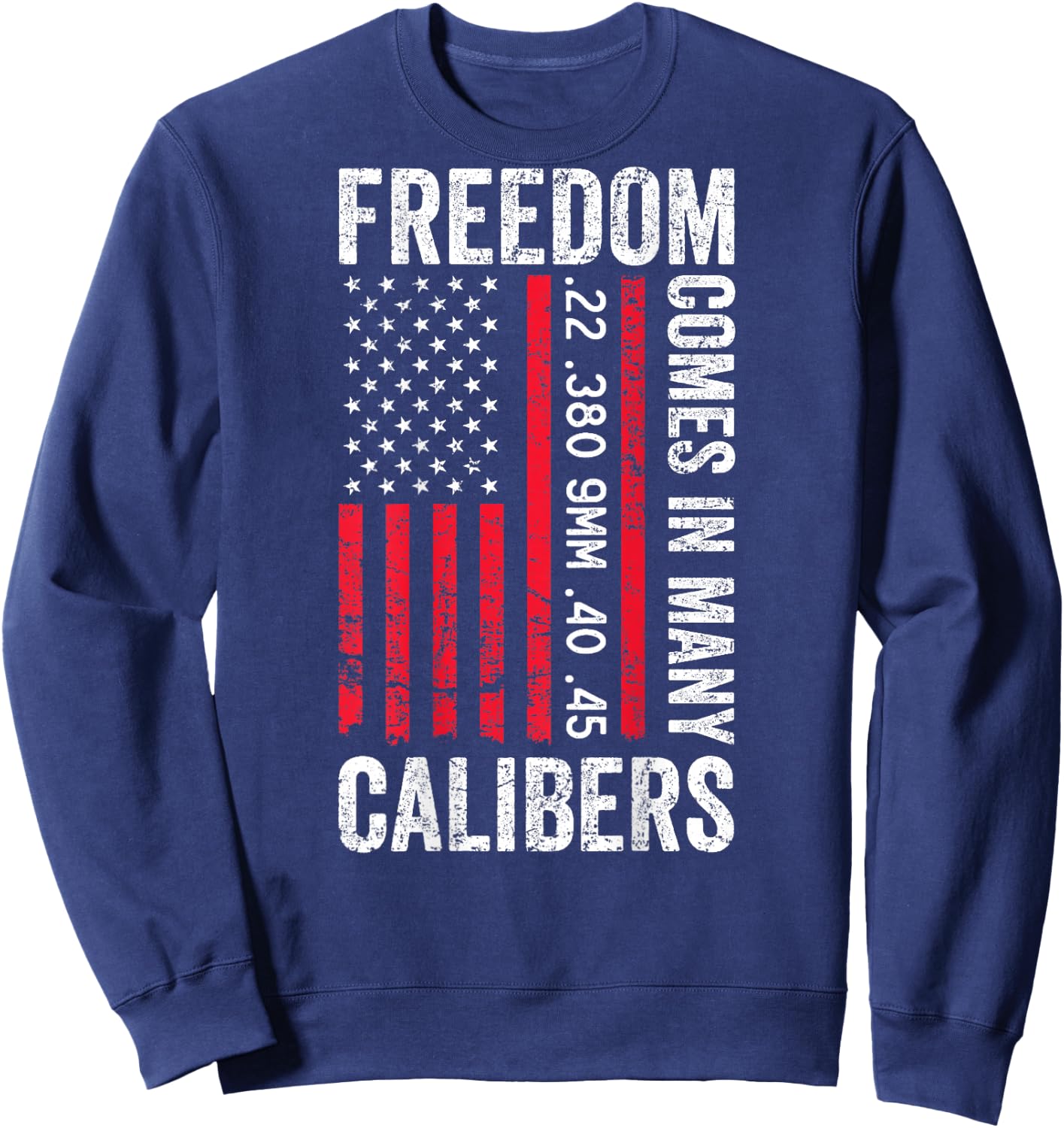 Freedom Comes in Many Calibers - Funny Pro Gun (ON Back) Sweatshirt - Sweatshirt | Navy
