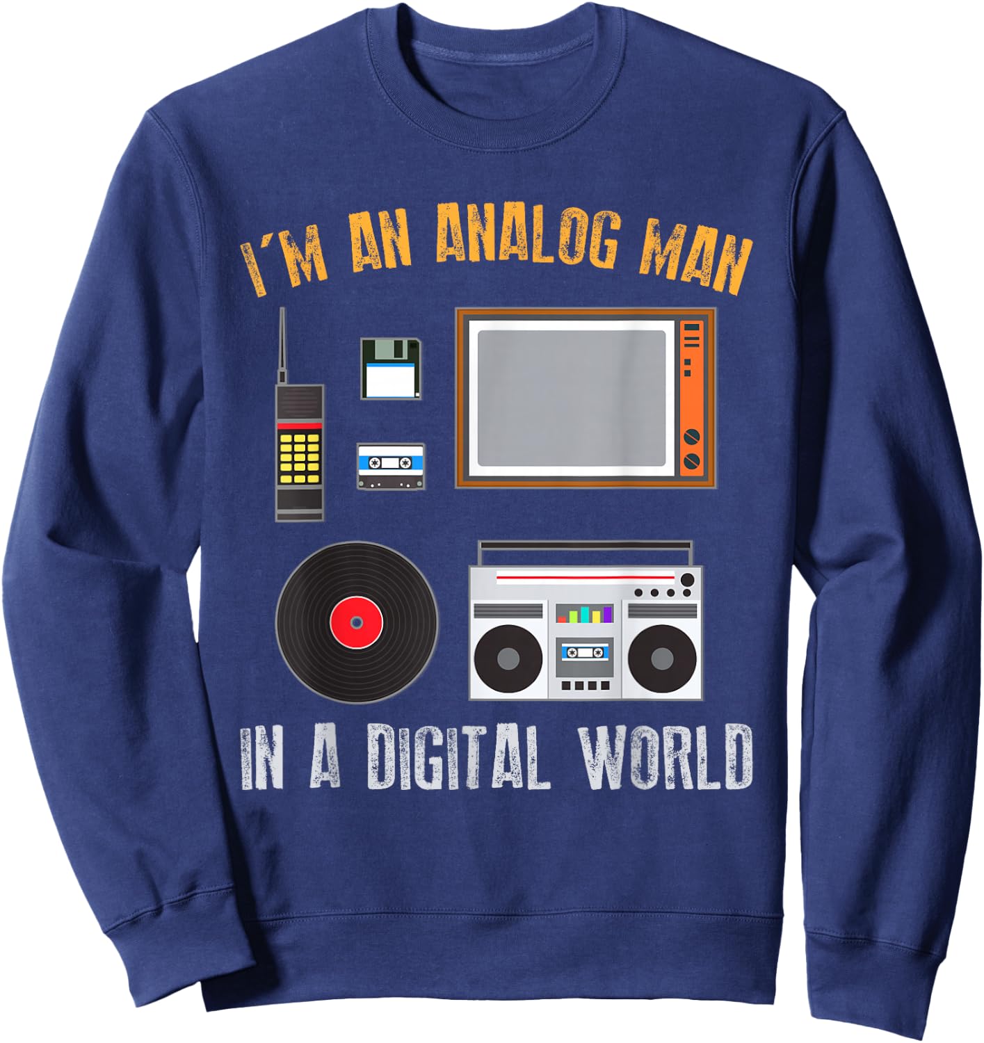 Audio Engineer Gift - I'm An Analog Man In A Digital World Sweatshirt - Sweatshirt | Navy