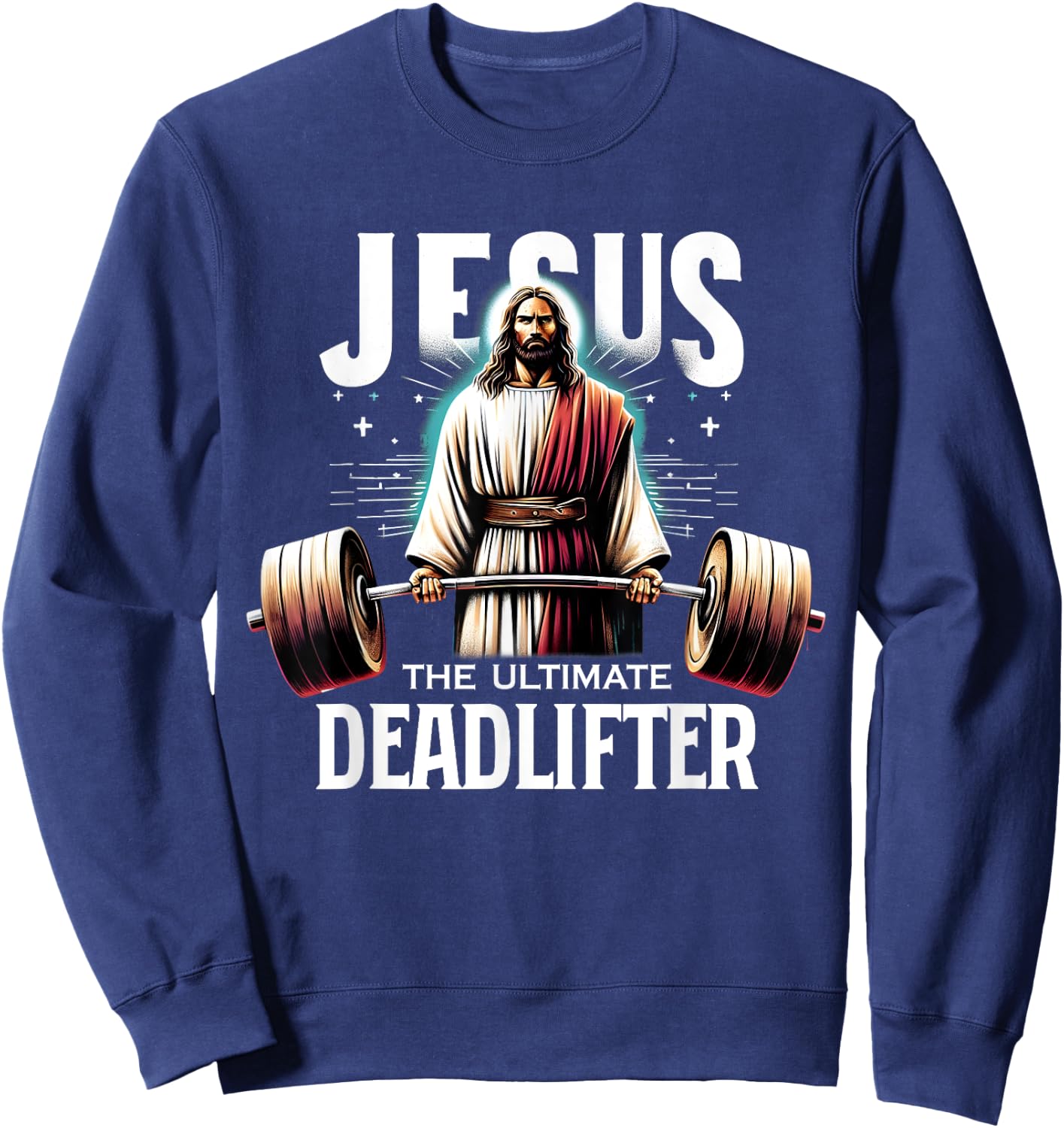 Jesus The Ultimate Deadlifter Christian Jesus Deadlift Sweatshirt - Sweatshirt | Navy