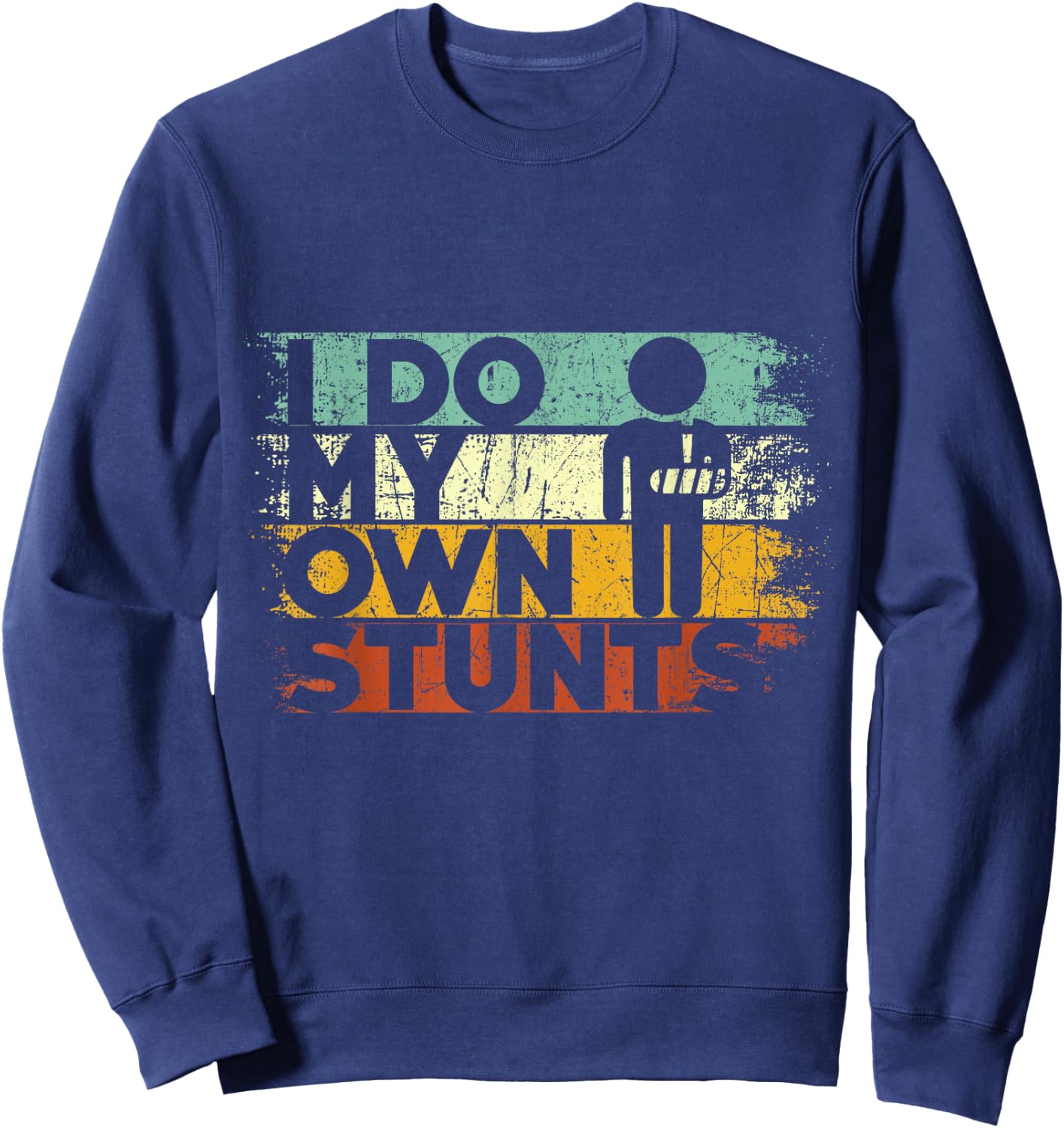 I Do My Own Stunts Funny Injury Hand Wrist Get Well Gifts Sweatshirt - Sweatshirt | Navy