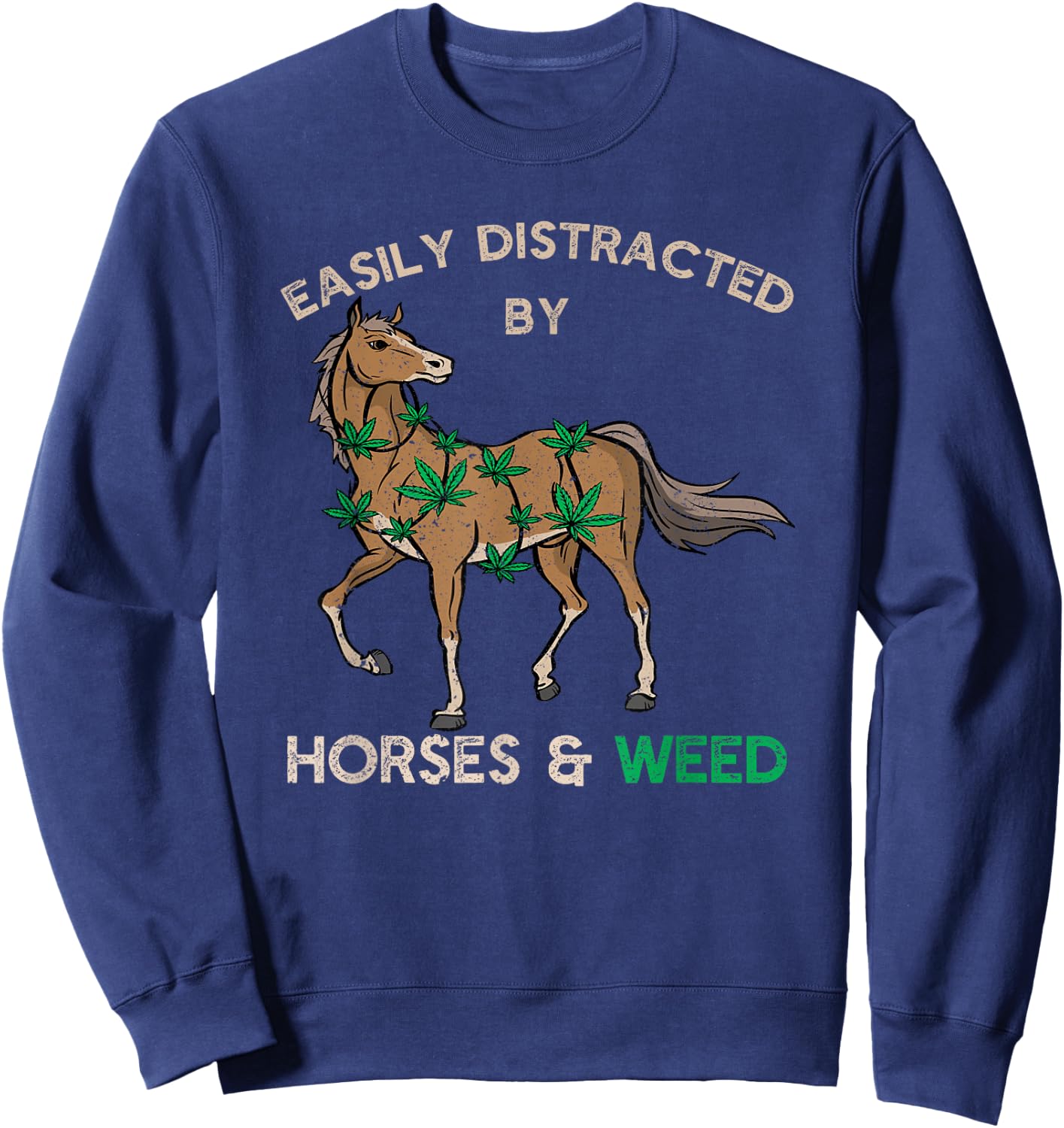 Tender Buds Easily Distracted By Horses and Weed Cannabis Marijuana Sweatshirt - Sweatshirt | Navy