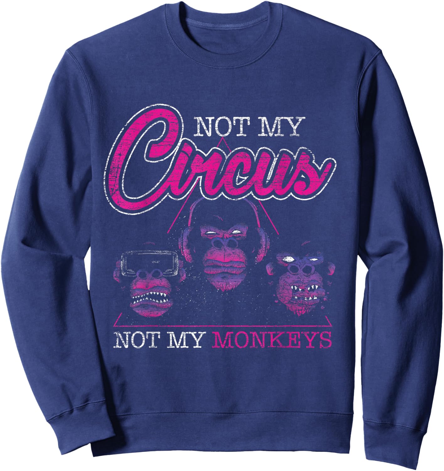 Not My Circus Not My Monkeys Sweatshirt - Sweatshirt | Navy