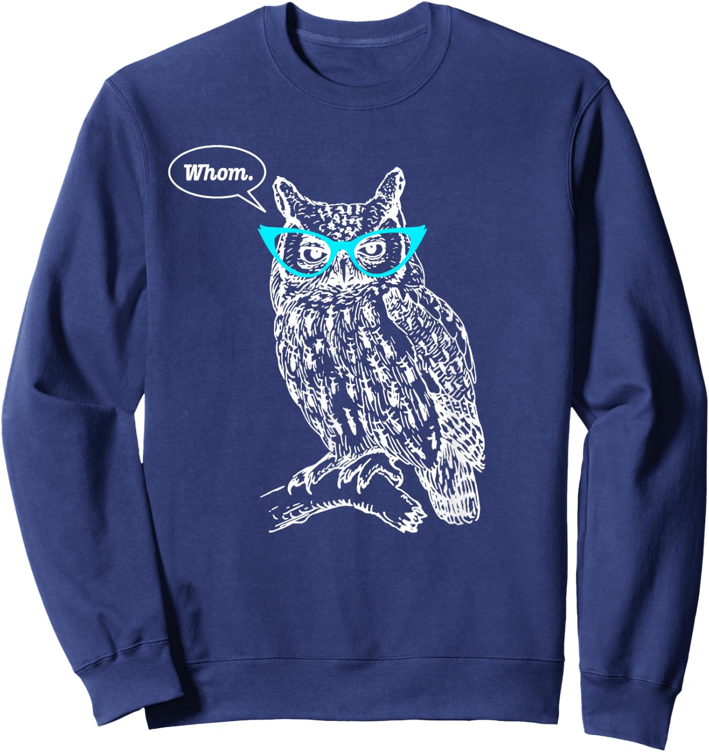 Owl Whom Who Glasses Funny Grammar English Teacher Writers Sweatshirt - Sweatshirt | Navy