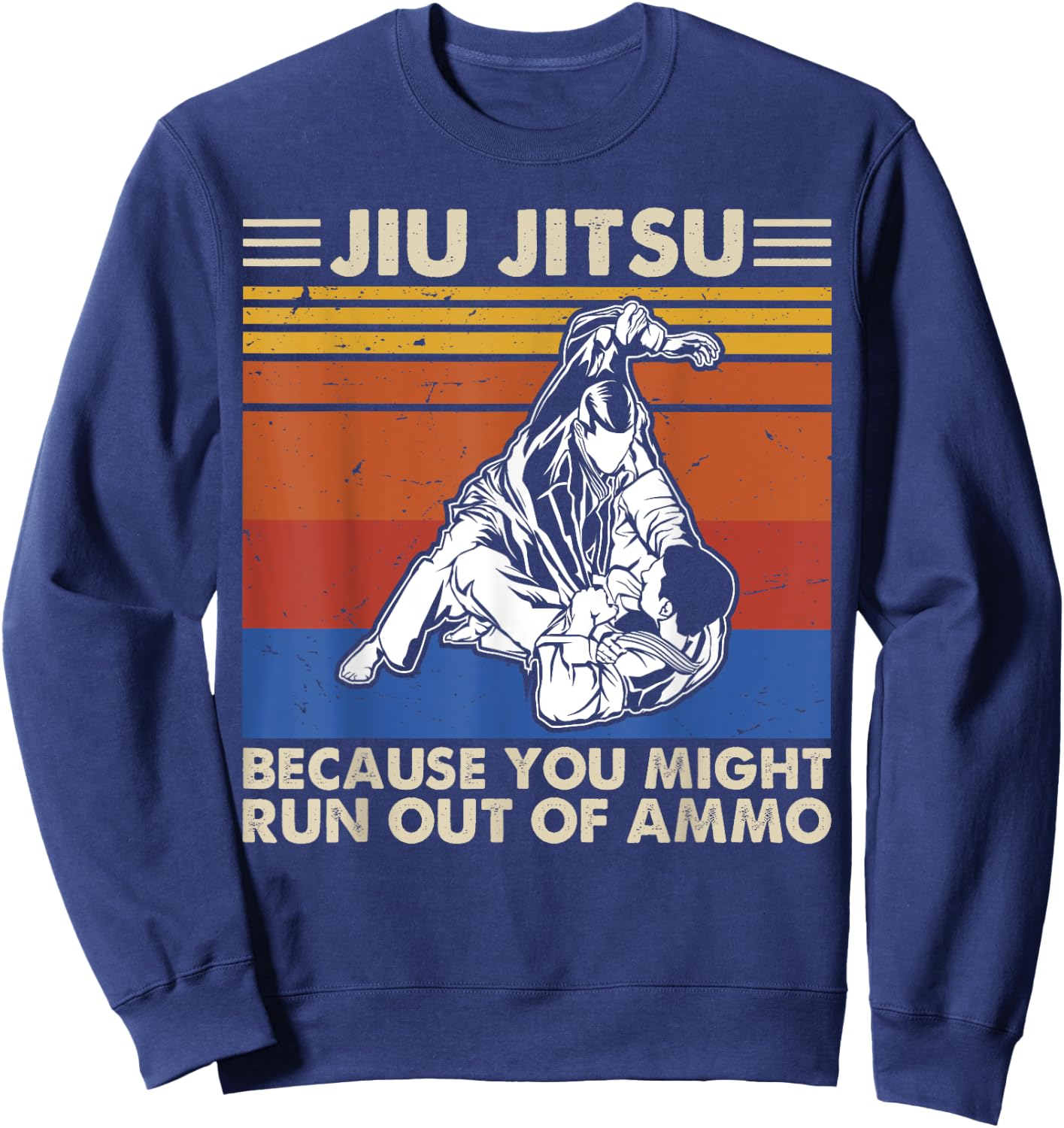 Jiu Jitsu Because You Might Run Out of Ammo Vintage Shirt Sweatshirt - Sweatshirt | Navy