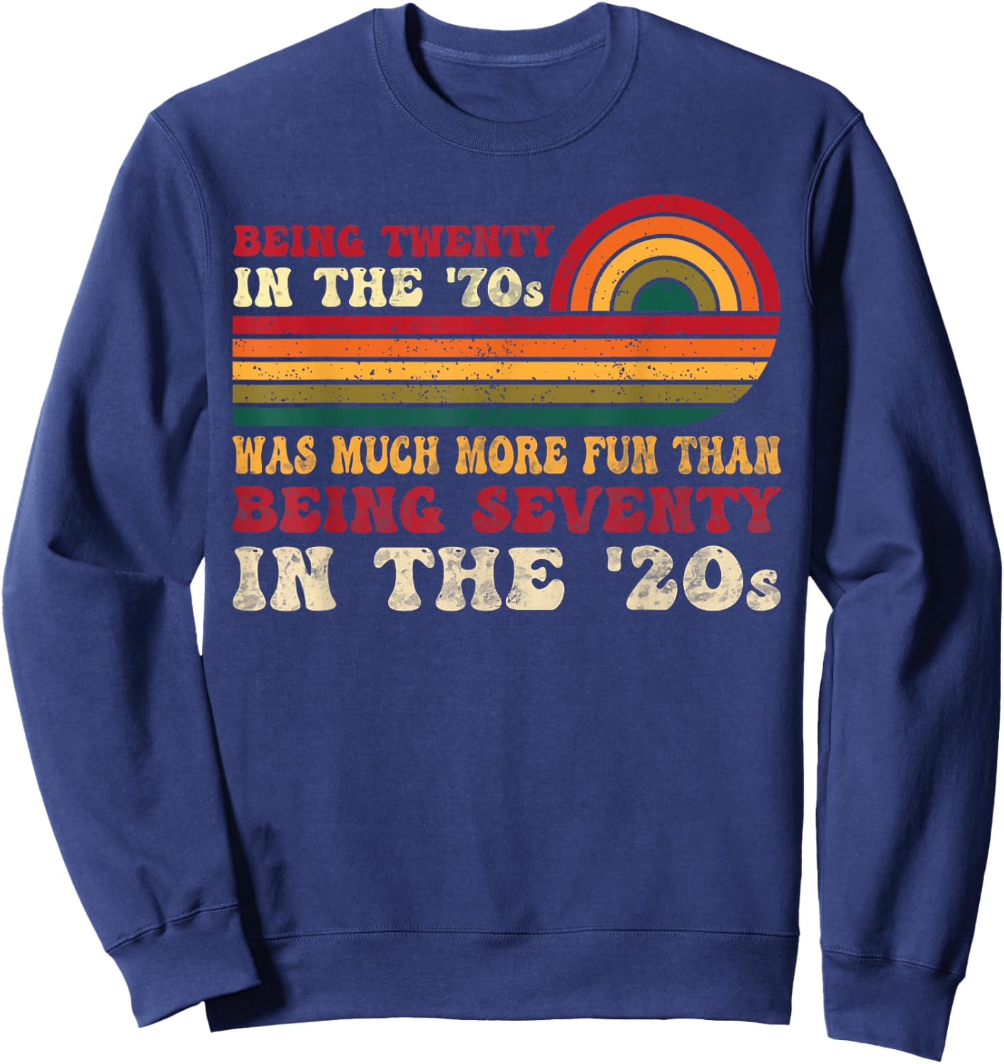 Being Twenty in the '70s Was Much More Fun Than 70s Retro Sweatshirt - Sweatshirt | Navy