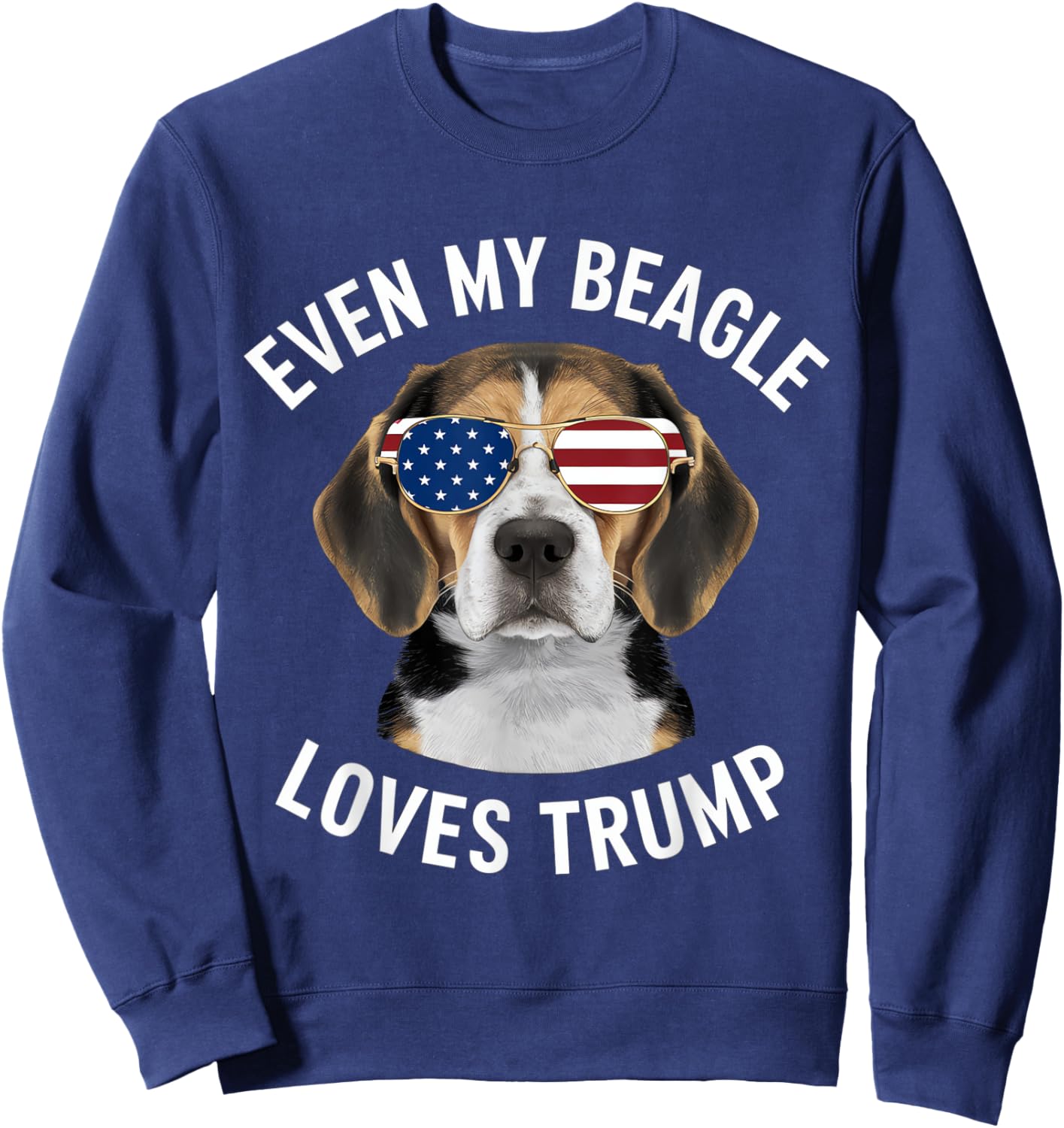 Funny Even my Beagle Loves Trump Political Sweatshirt - Sweatshirt | Navy