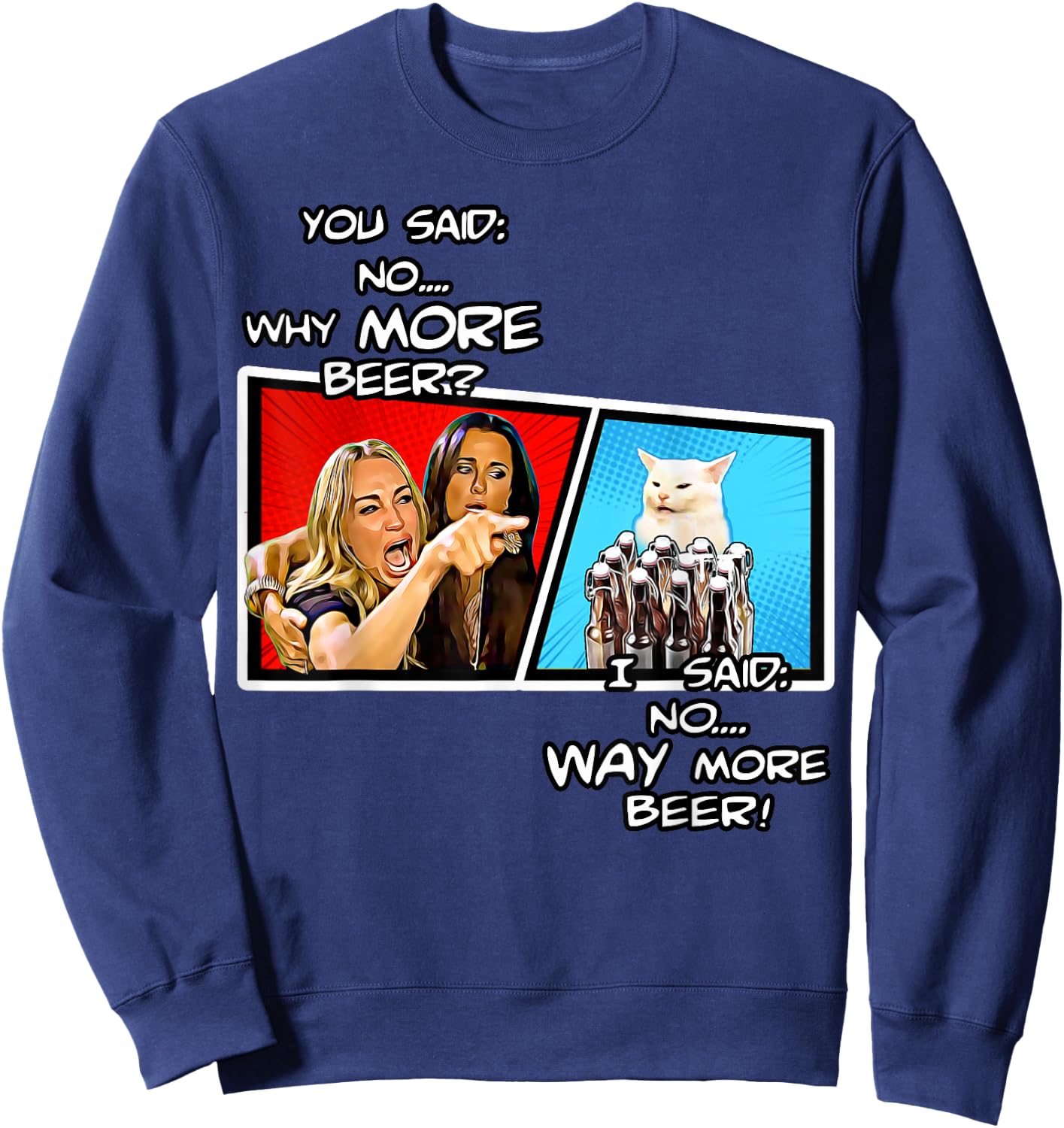 Smudge the cat,hysterically yelling housewife,way more beer Sweatshirt - Sweatshirt | Navy