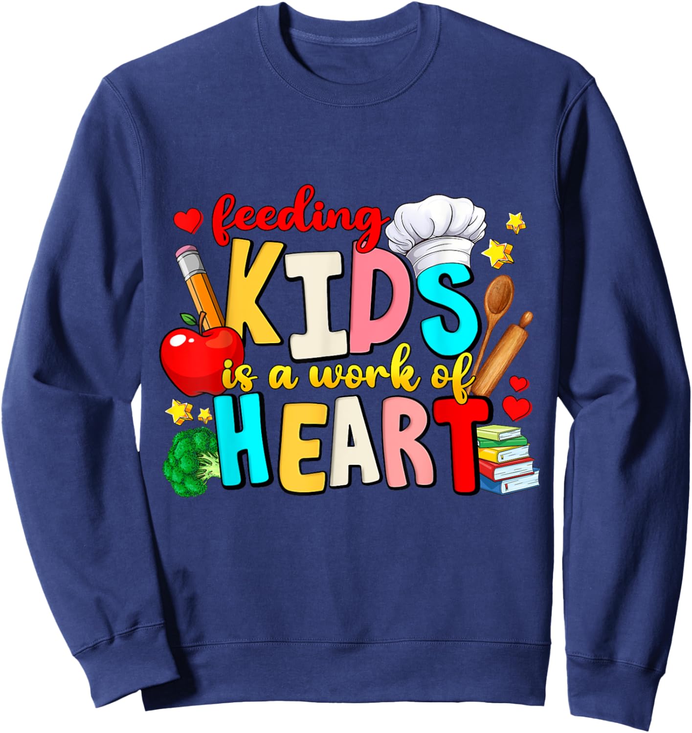 Feeding Kids Is A Work of Heart School Lunch Lady Worker Sweatshirt - Sweatshirt | Navy
