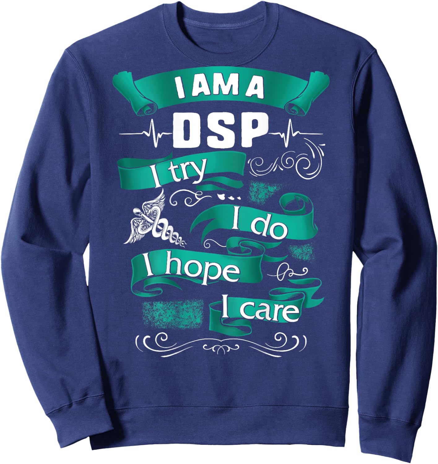 I'm A DSP I Try Do Hope Care Nurse Week Women Gift Sweatshirt - Sweatshirt | Navy