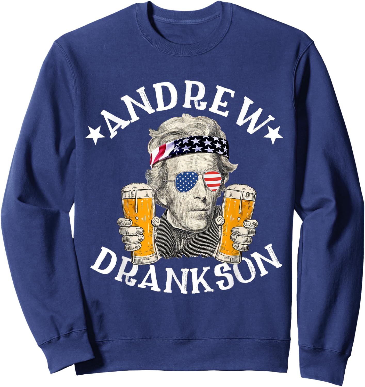 Andrew Drankson President Andrew Jackson Drinking Beer Sweatshirt - Sweatshirt | Navy