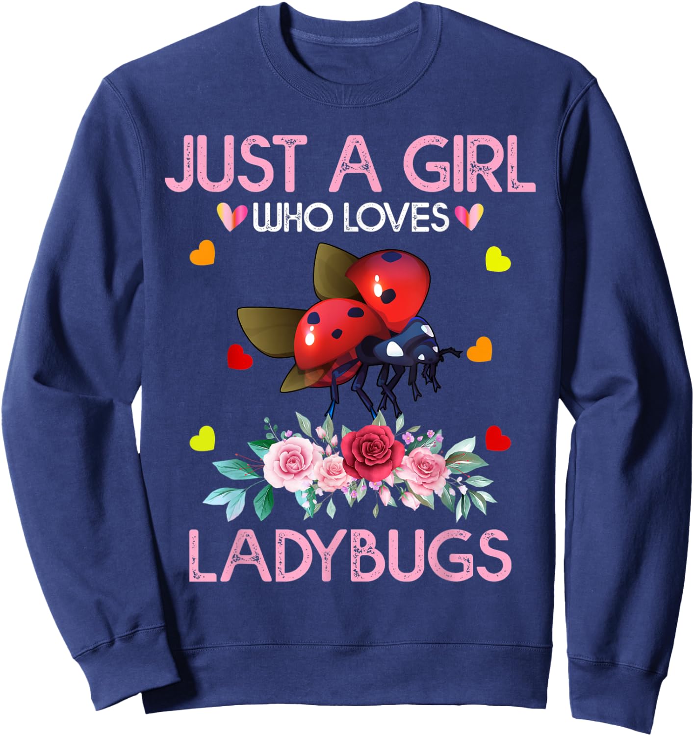 Ladybug Bird Lover Gift Just A Girl Who Loves Ladybugs Sweatshirt - Sweatshirt | Navy