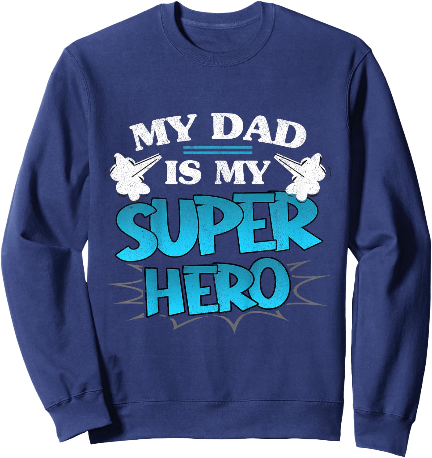 Kids My Dad is My Superhero Daddy Father's Day Hero Toddler Boy Sweatshirt - Sweatshirt | Navy