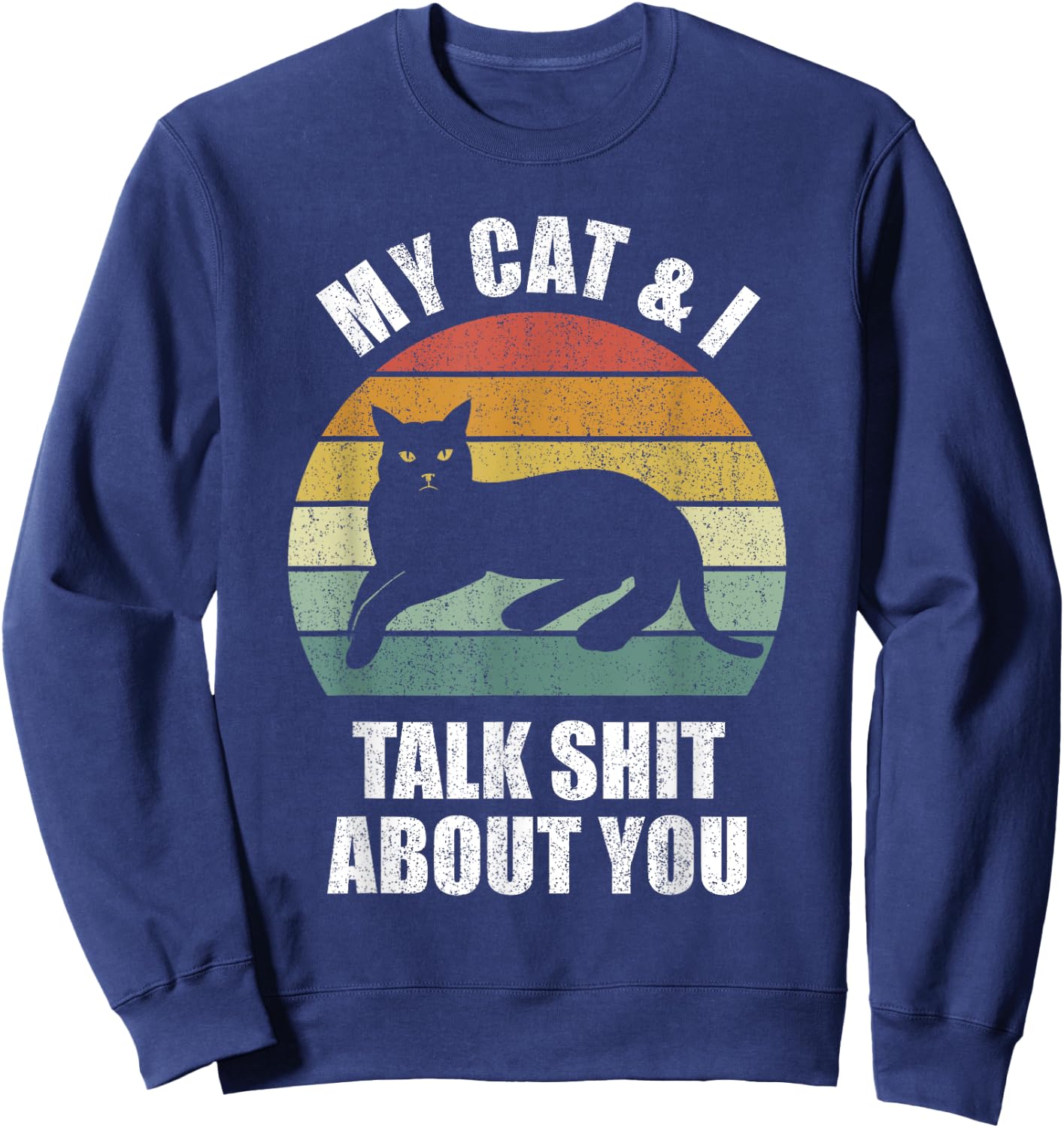 My Cat & I Talk Shit About You Shirt Black Cat Funny Cat Women Sweatshirt - Sweatshirt | Navy