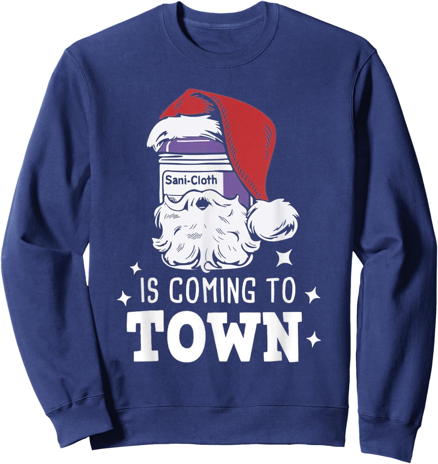 Sani-cloth Is Coming To Town Funny Nurse Christmas Sweatshirt - Sweatshirt | Navy