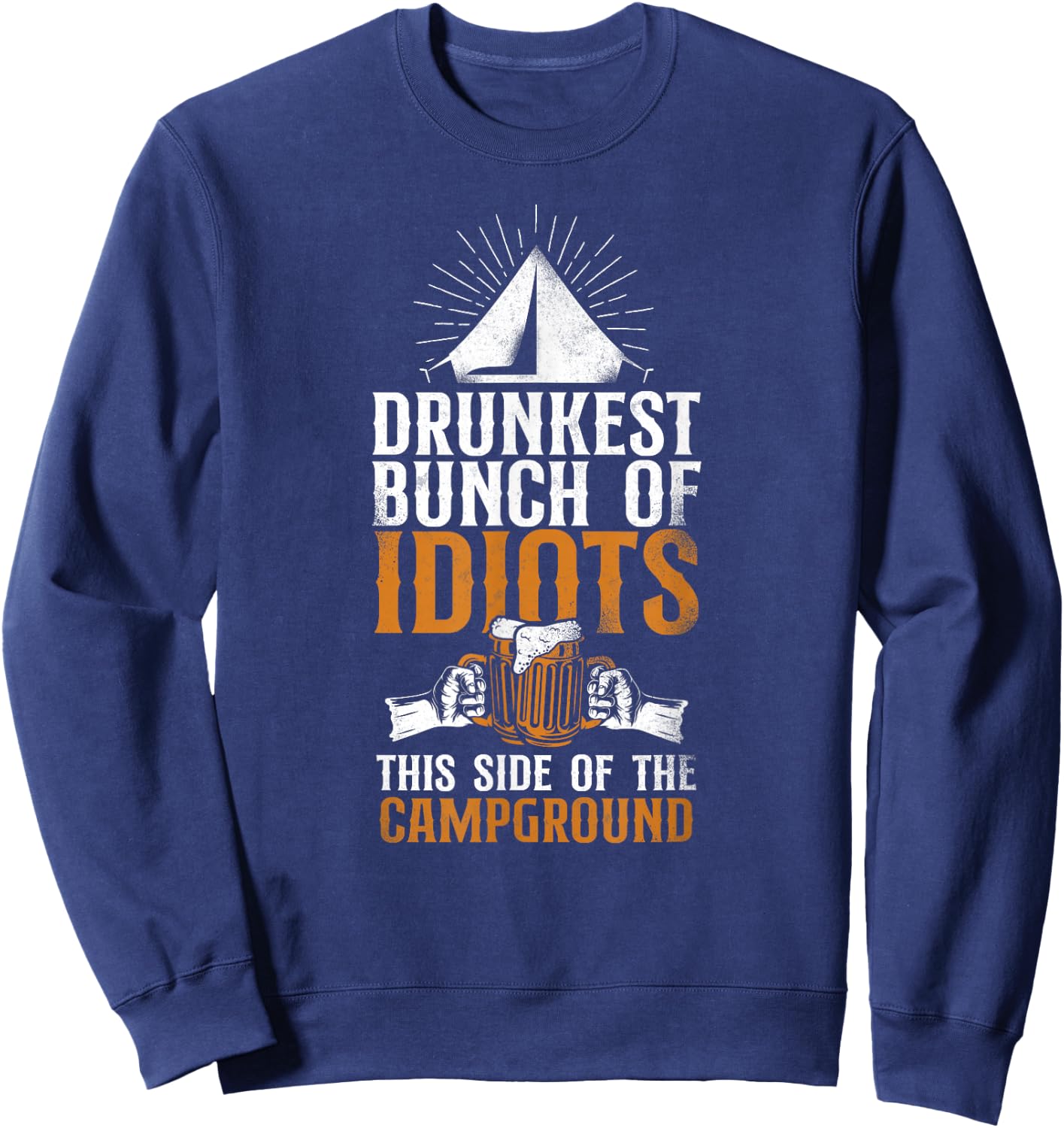 Camping Drunkest Bunch This Side Of The Campground Alcohol Sweatshirt - Sweatshirt | Navy
