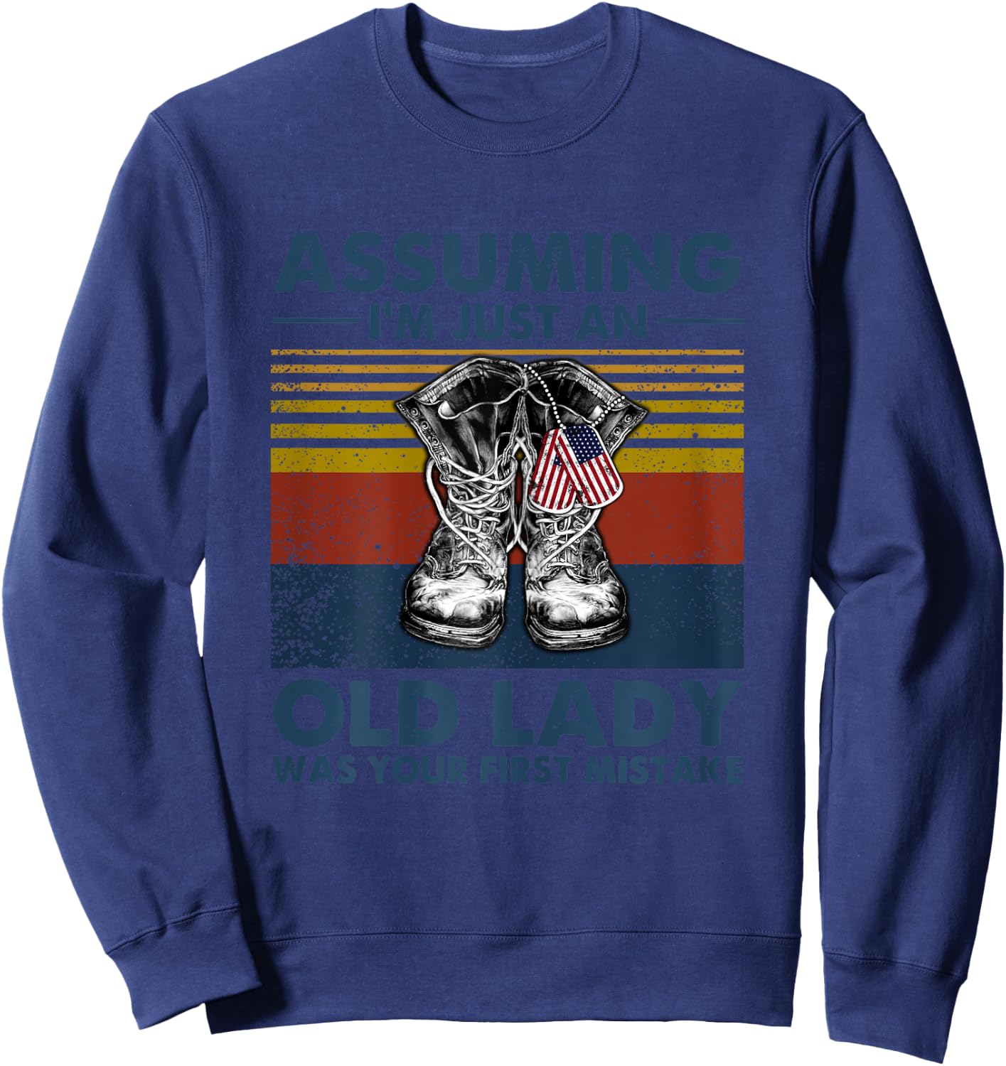 Assuming I'm Just An Old Lady Was Your First Mistake Veteran Sweatshirt - Sweatshirt | Navy