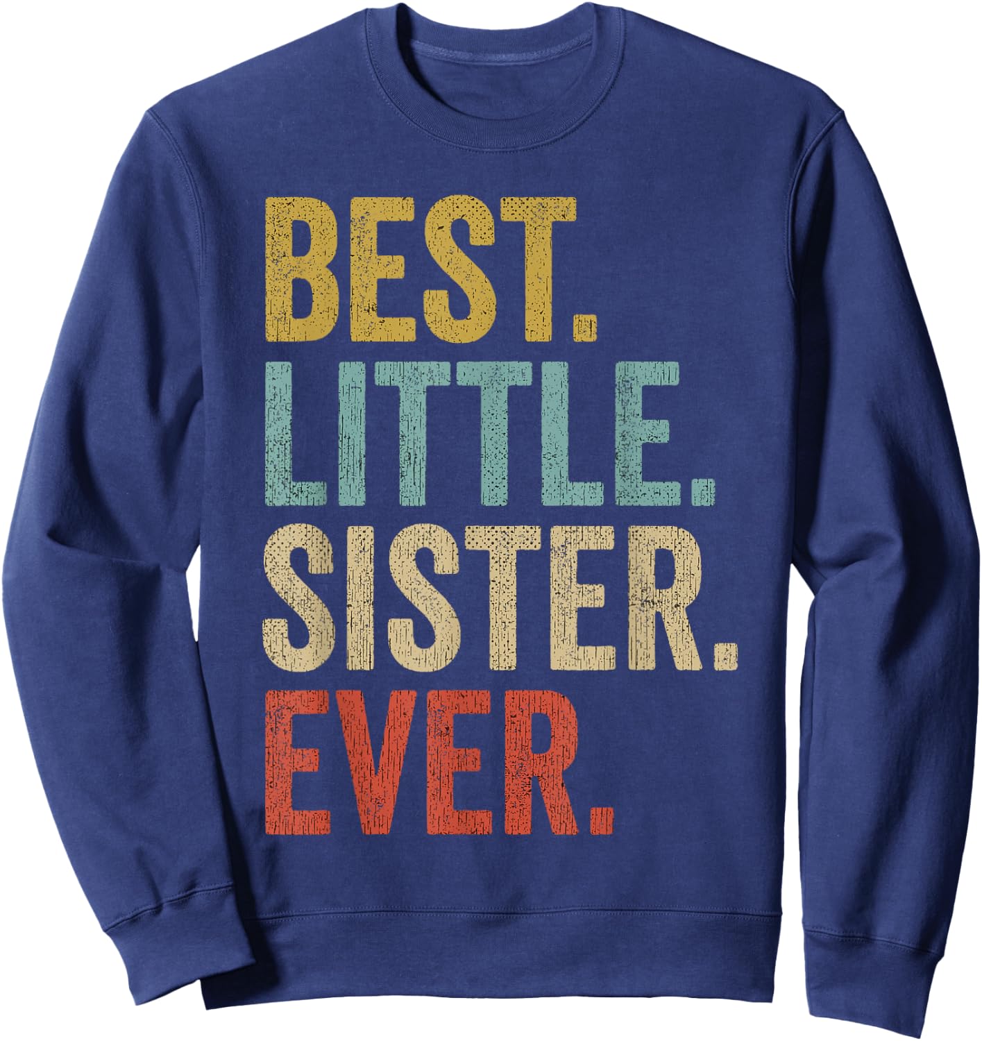 Best Little Sister Ever Women Funny Little Sister Sweatshirt - Sweatshirt | Navy