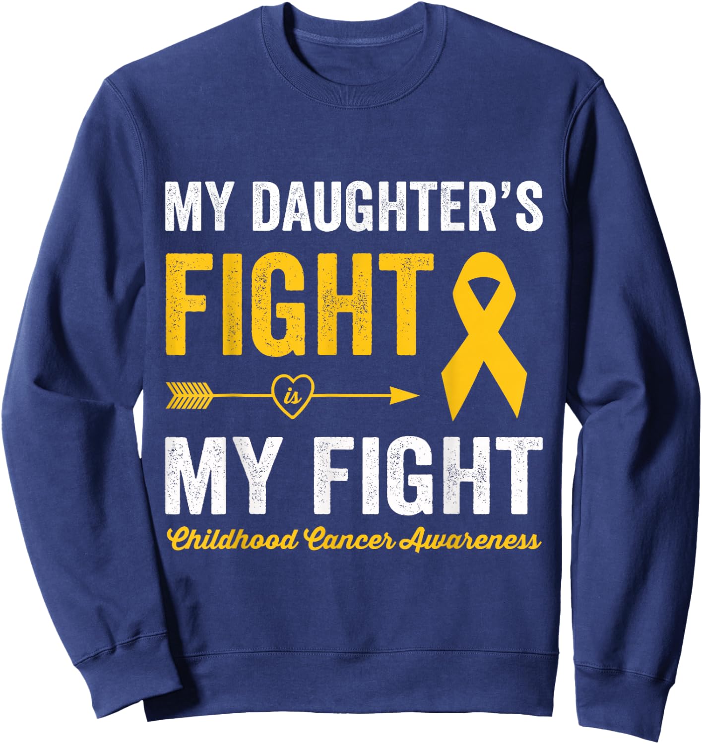 Childhood Cancer Daughter My Daughter's Fight Is My Fight Sweatshirt - Sweatshirt | Navy