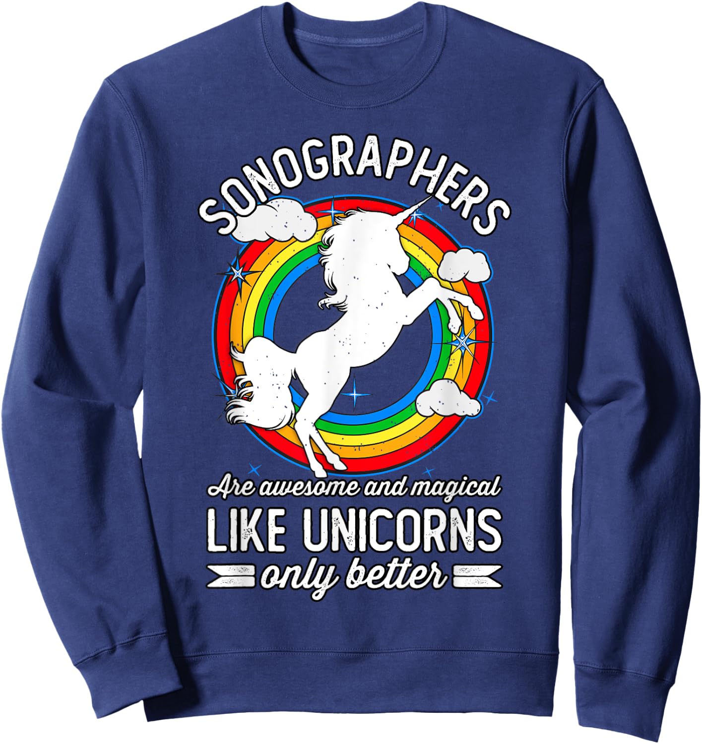 Sonographers Are Magical Like Unicorns, Funny Sonographer Sweatshirt - Sweatshirt | Navy