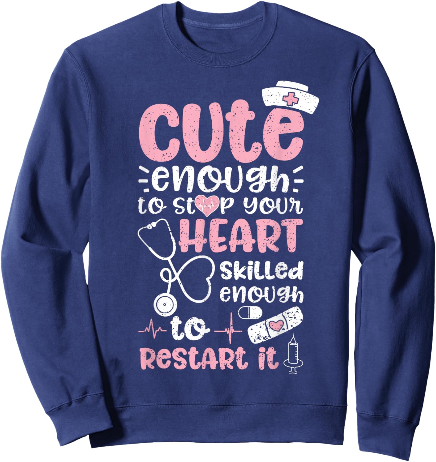 Cute Enough To Stop Your Heart Skilled Enough To Restart It Sweatshirt - Sweatshirt | Navy