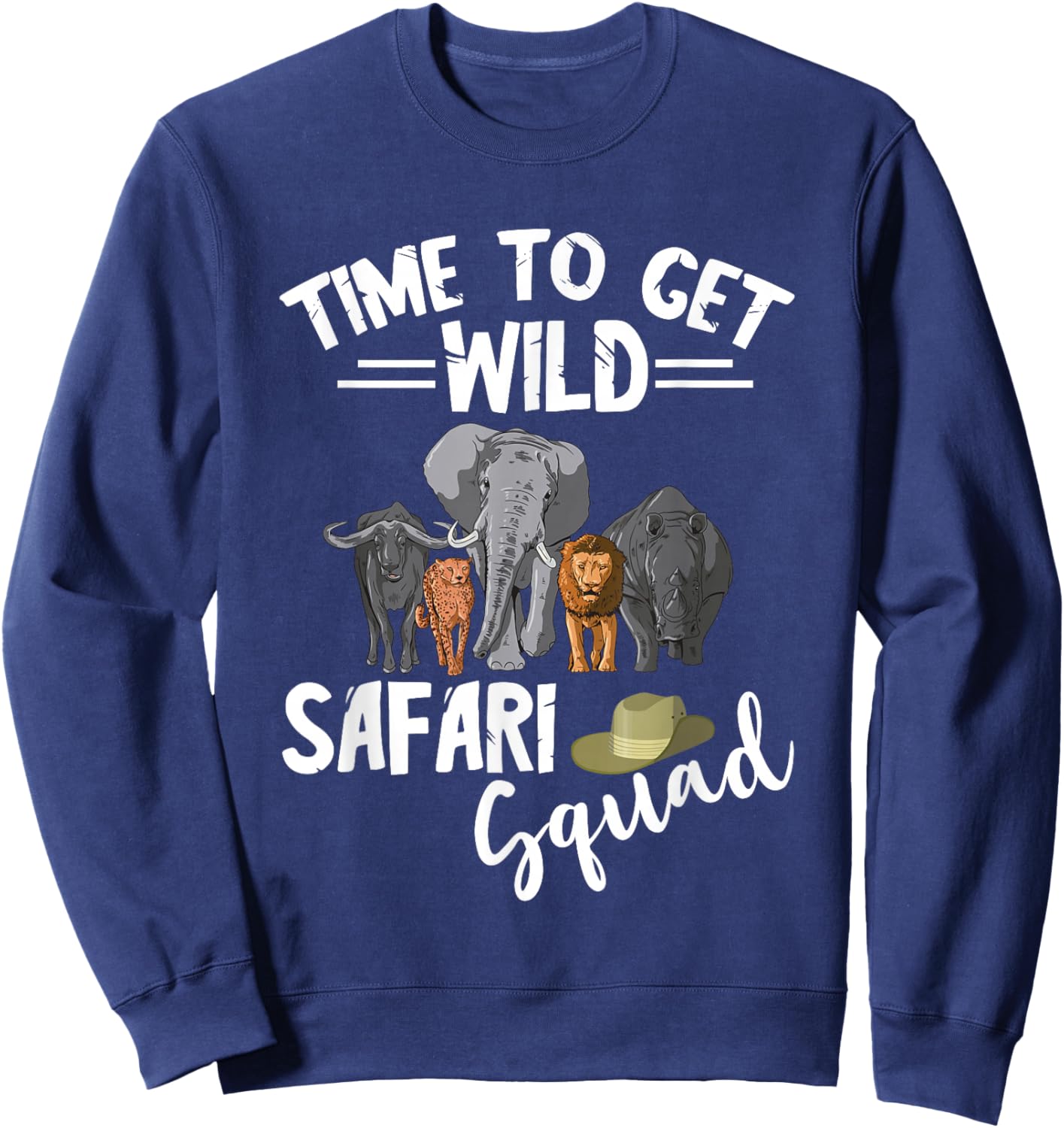 Safari Tour Guide Safari Animals Time To Get Wild Squad Sweatshirt - Sweatshirt | Navy