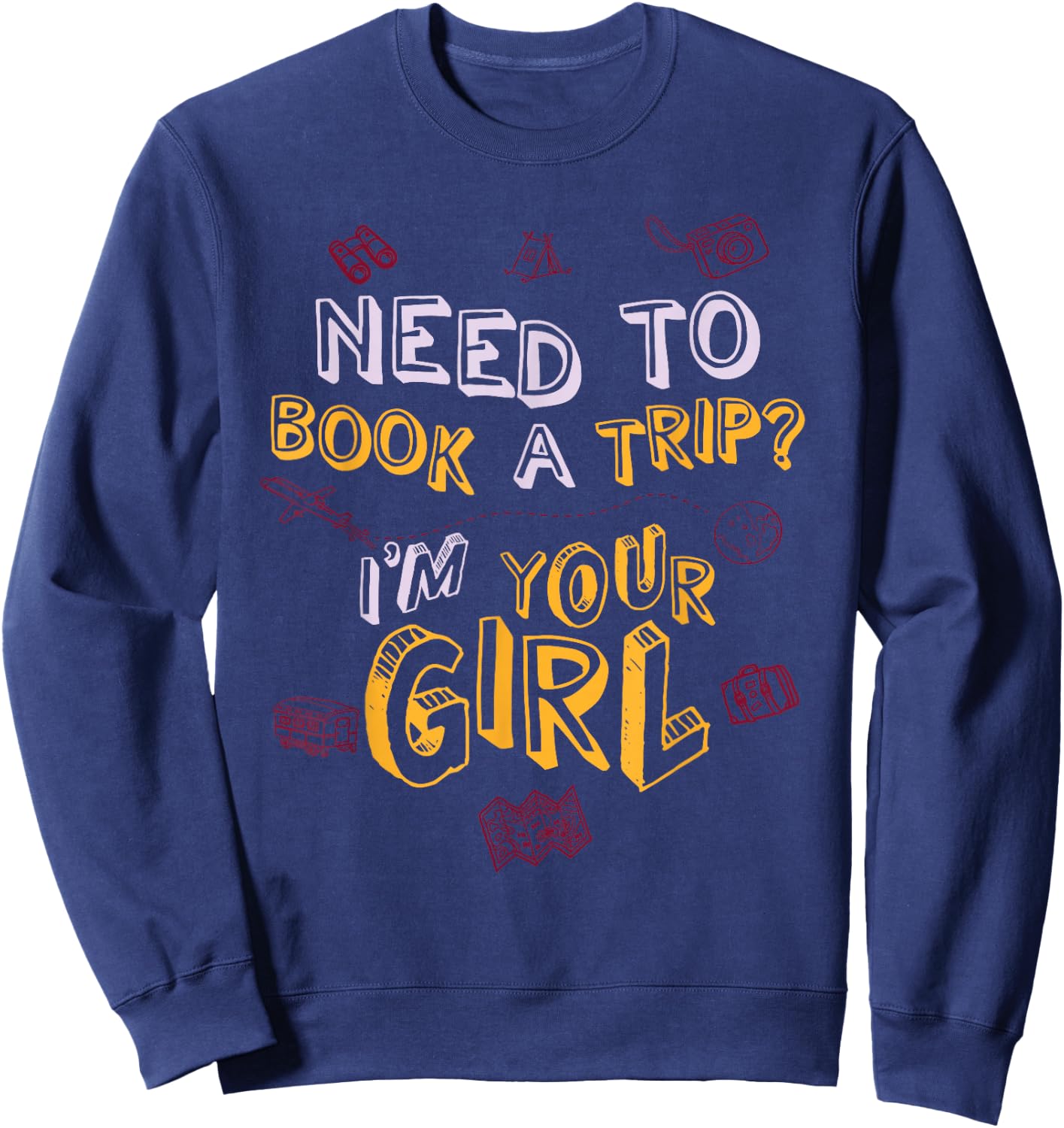 Travel Agent Shirt Gift Need to Book a Trip Sweatshirt - Sweatshirt | Navy