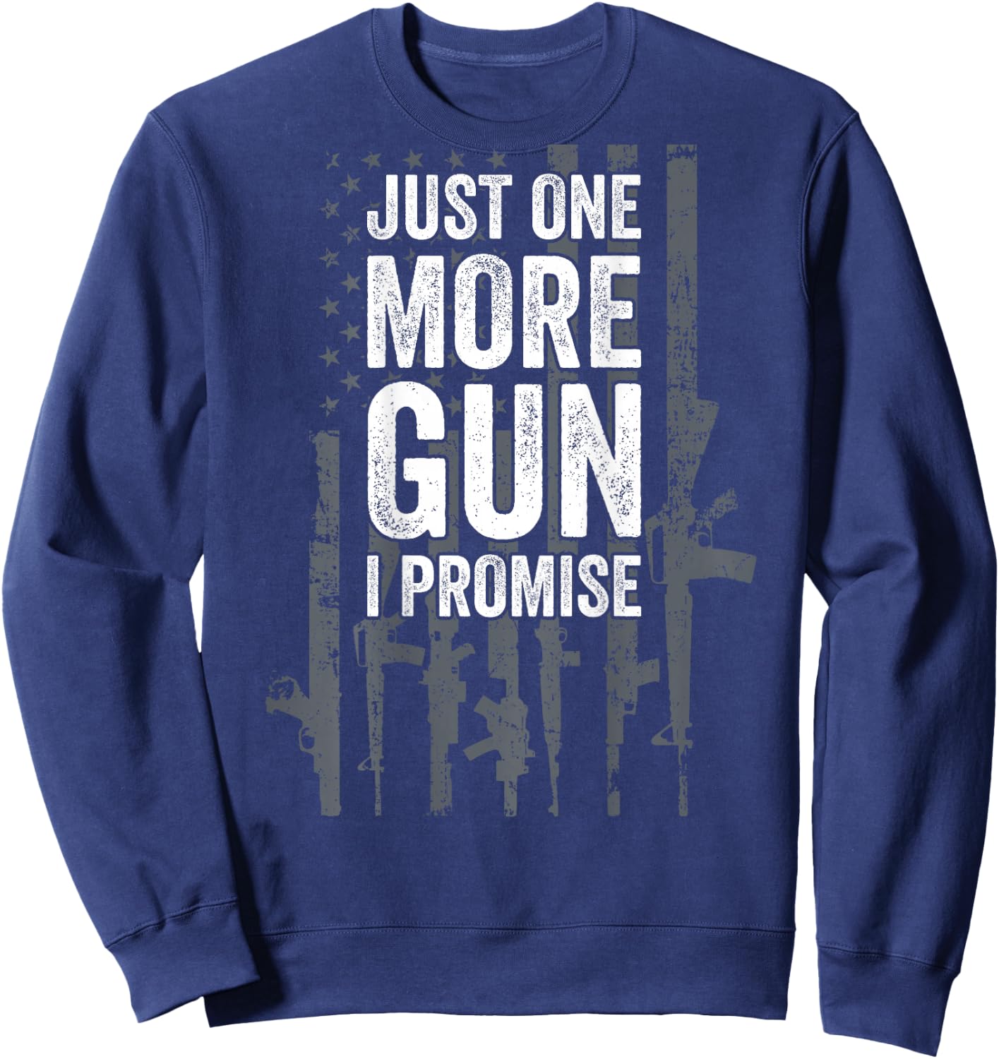 Just One More Gun I Promise Funny Guns Lover Gift - ON Back Small Sweatshirt - Sweatshirt | Navy